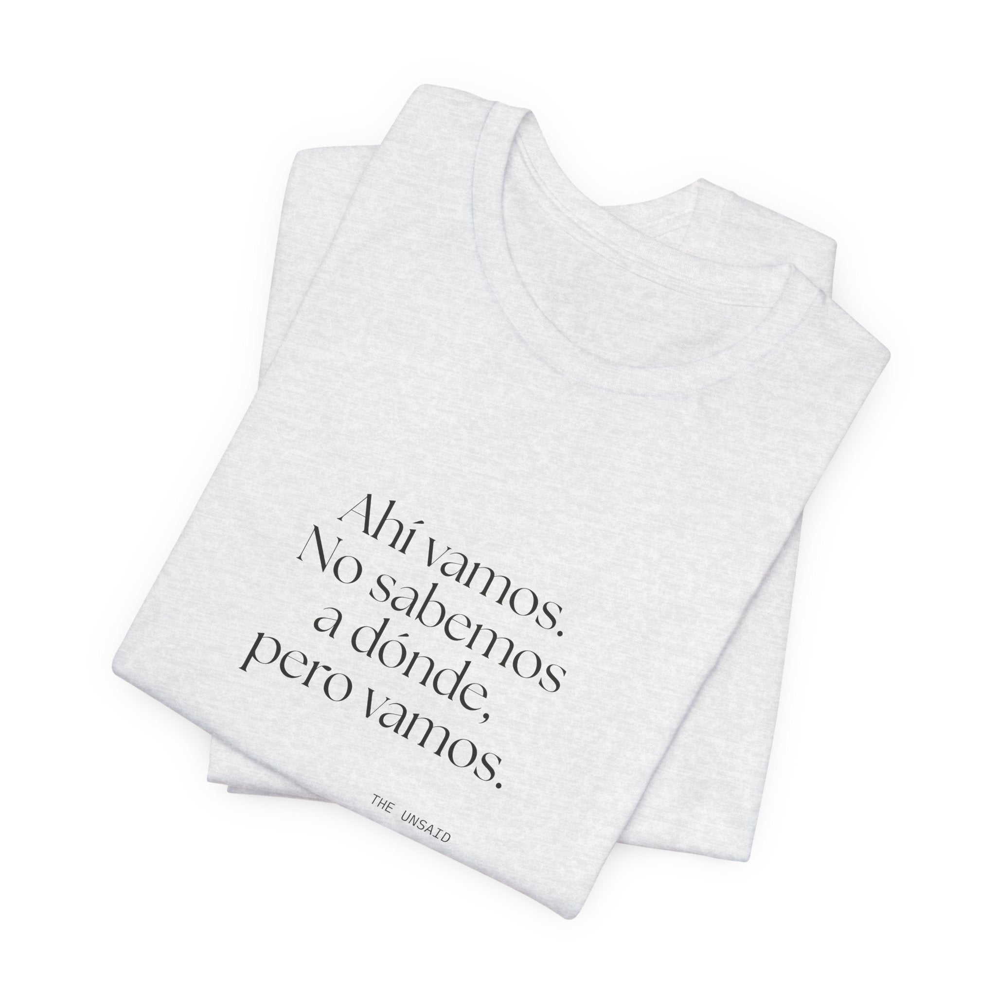 Ahí vamos. No sabemos a dónde, pero vamos - Shirt - En Español