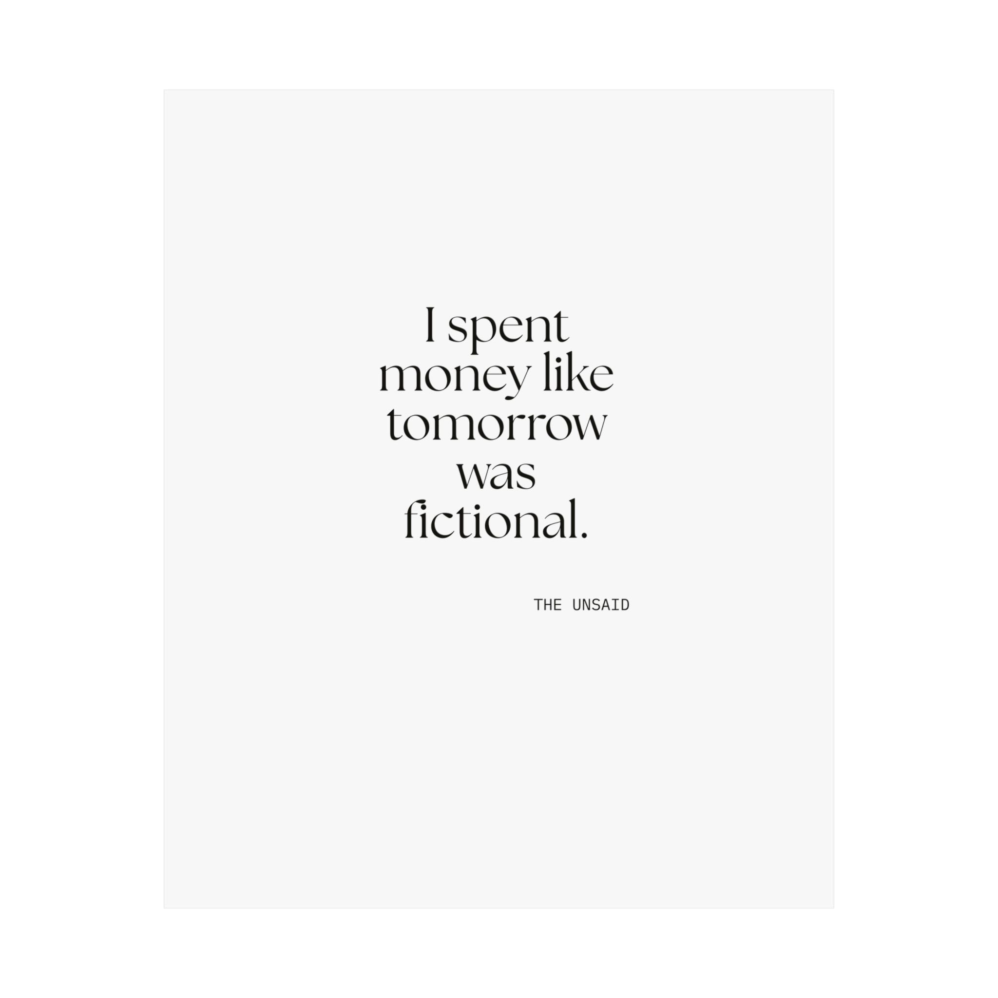 I spent money like tomorrow was fictional - Poster - Dry Humor