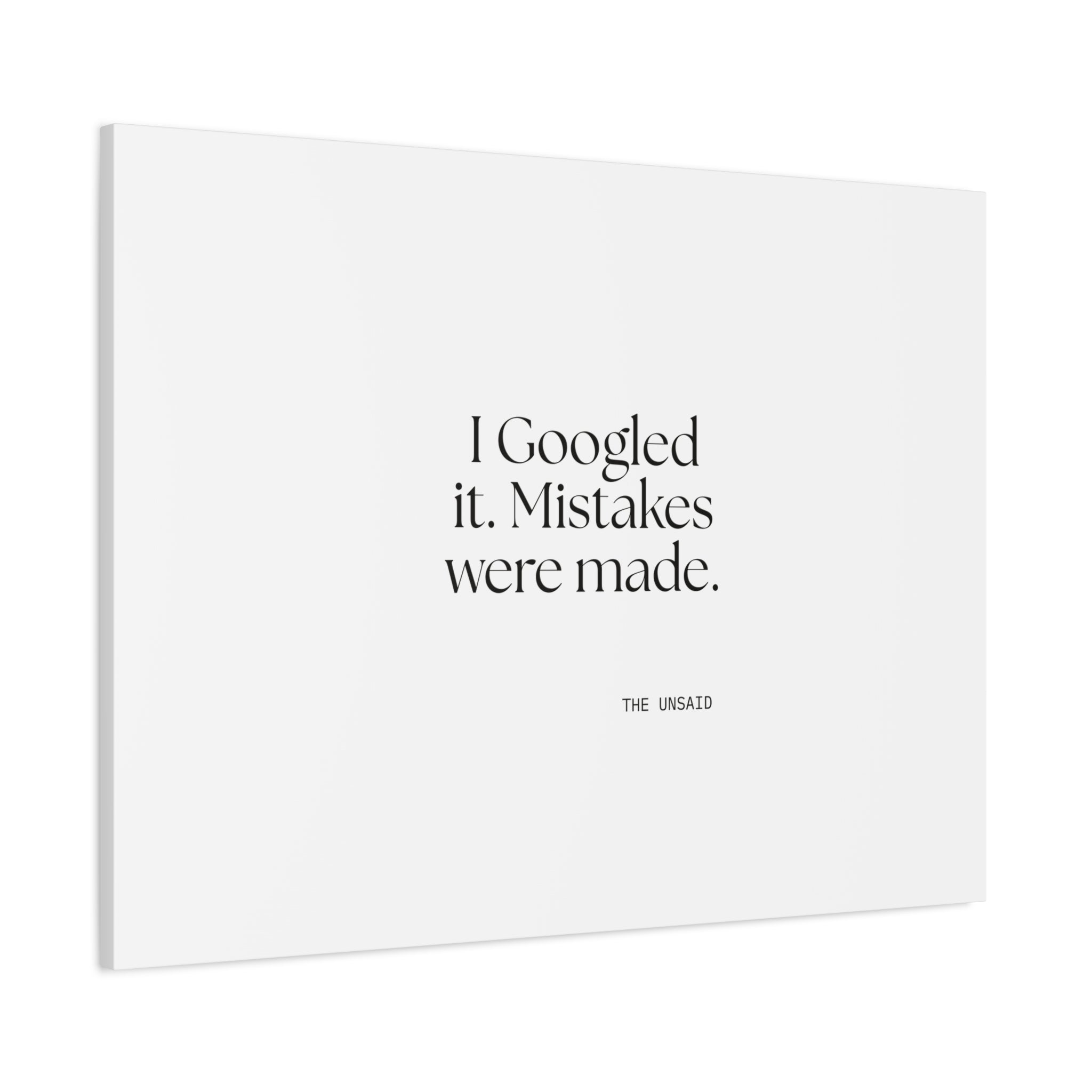 I Googled it. Mistakes were made - Canvas Print - For Overthinkers
