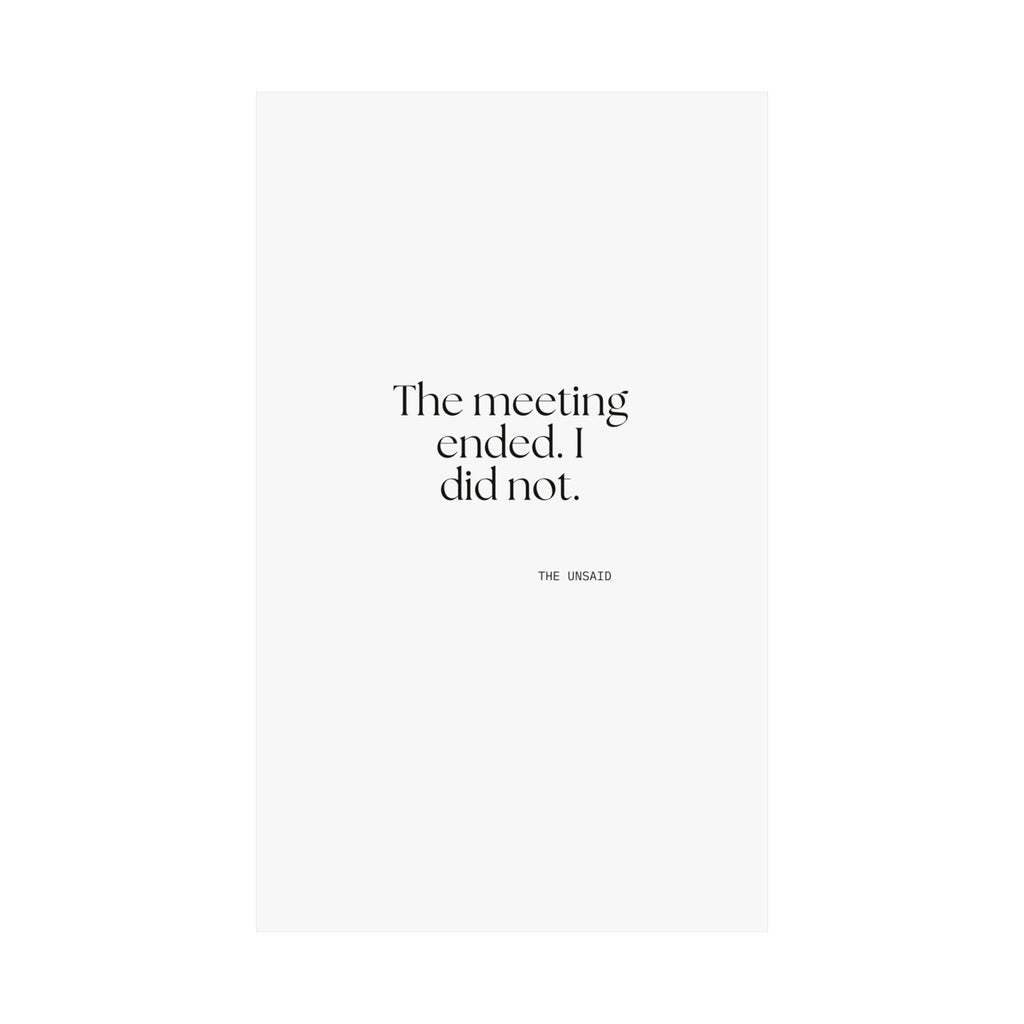 The meeting ended. I did not - Poster - For Tired Days