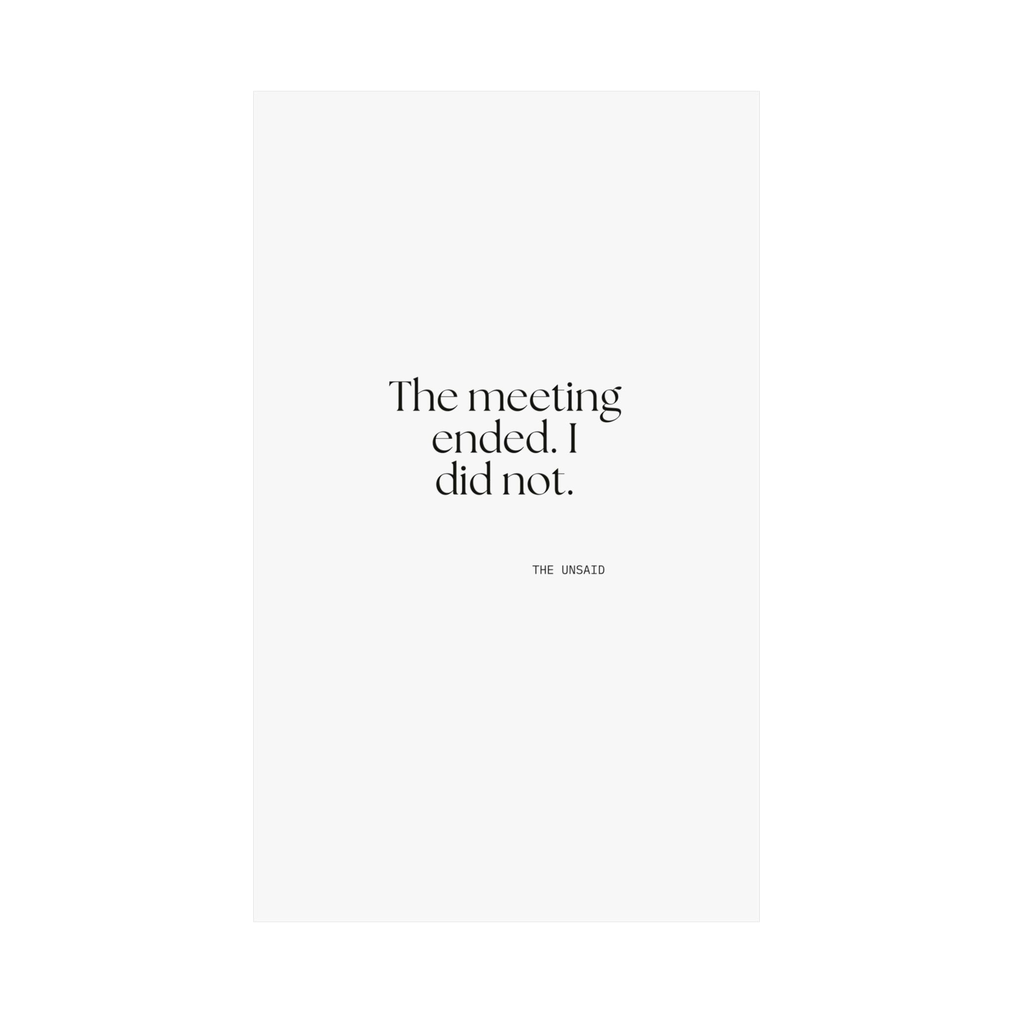 The meeting ended. I did not - Poster - For Tired Days