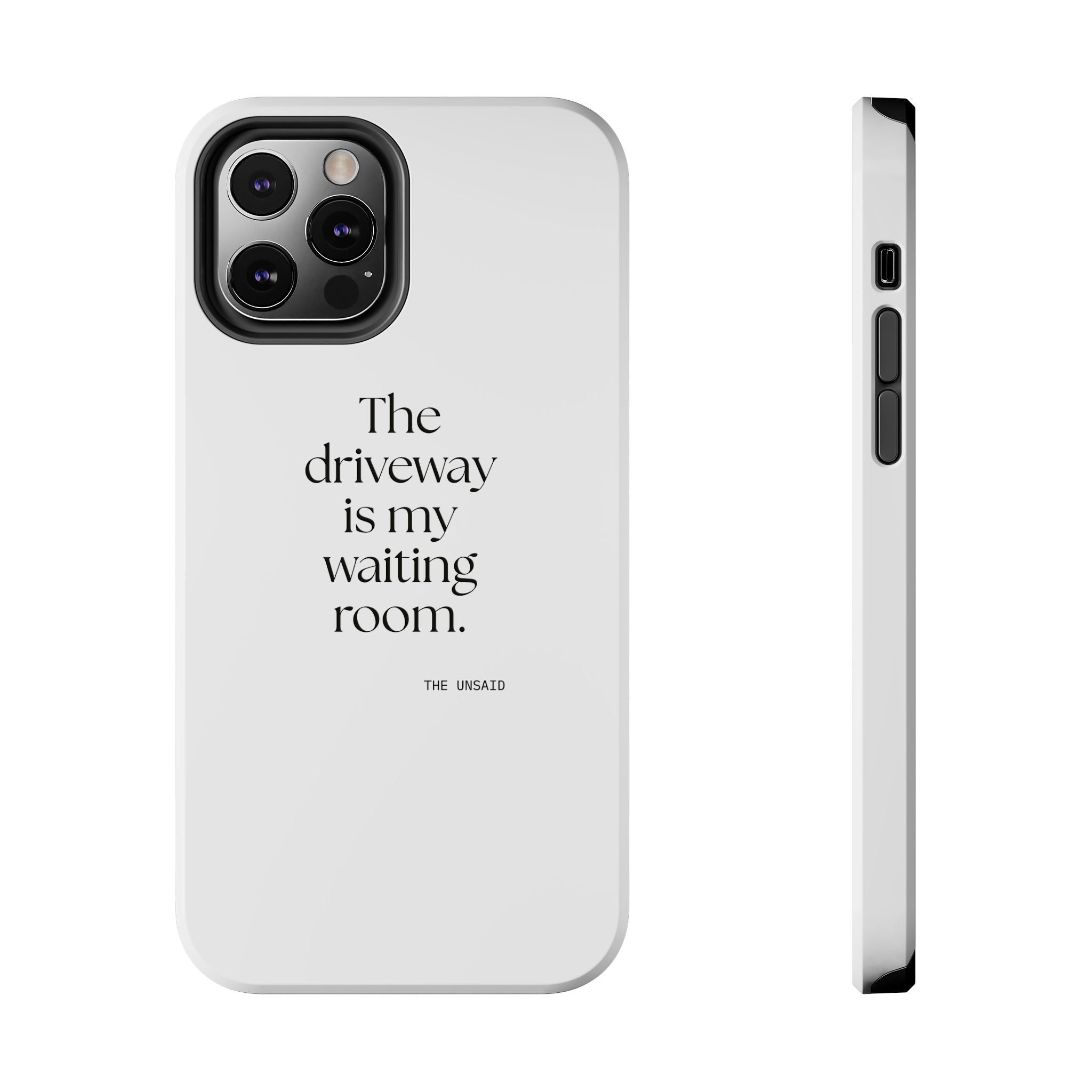 The driveway is my waiting room - Tough Phone Case - For Quiet Minds