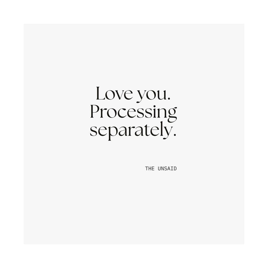 Love you. Processing separately - Poster - For Someone Who Stays