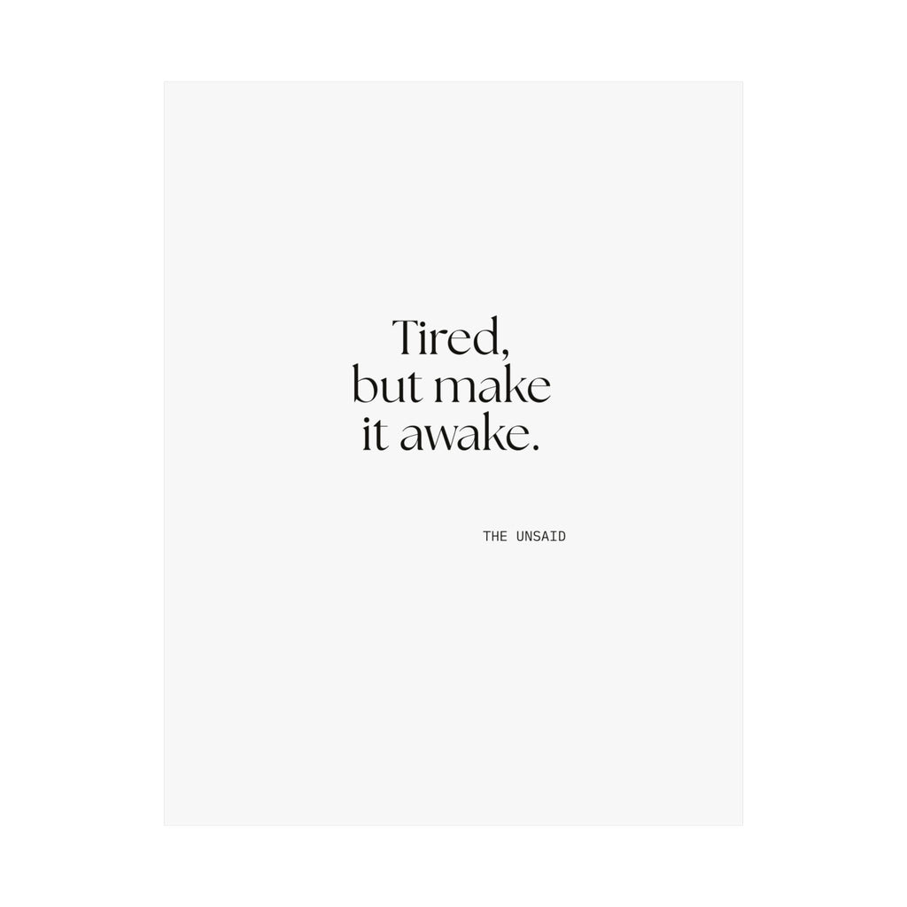 Tired, but make it awake - Poster - For Overthinkers
