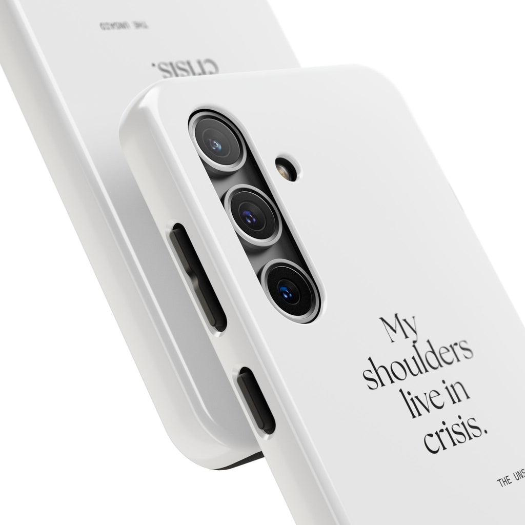 My shoulders live in crisis - Tough Phone Case - For Quiet Minds