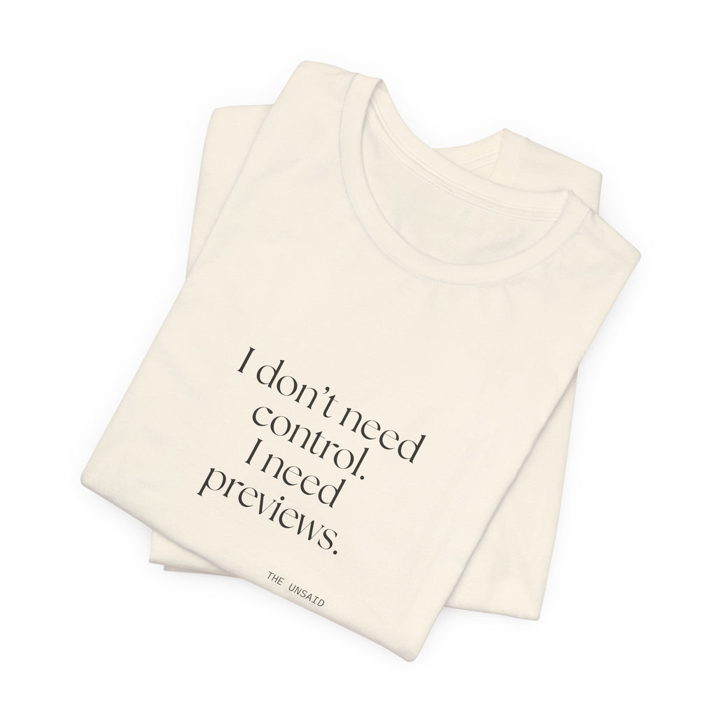I don’t need control. I need previews - Shirt - Dry Humor