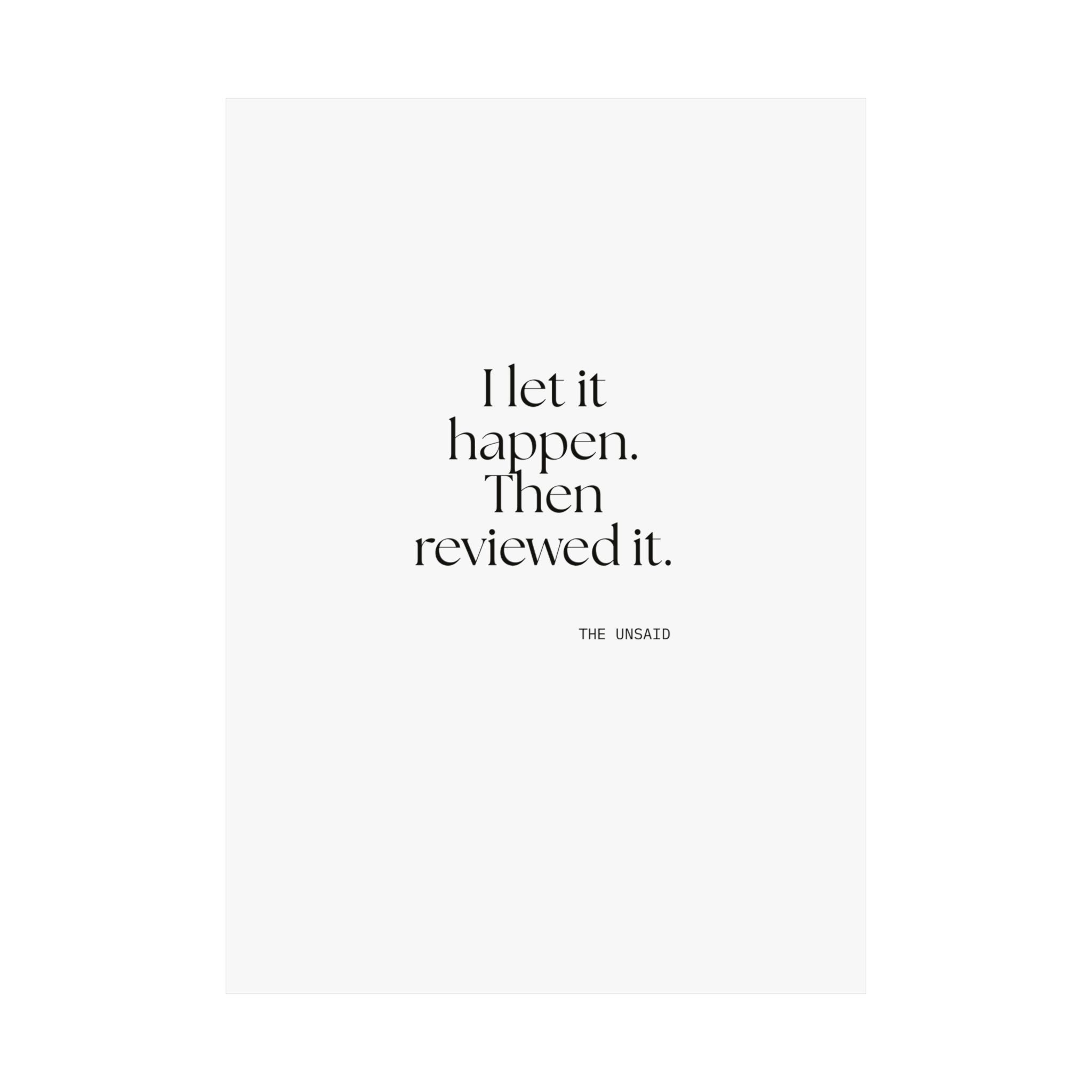 I let it happen. Then reviewed it - Poster - Dry Humor