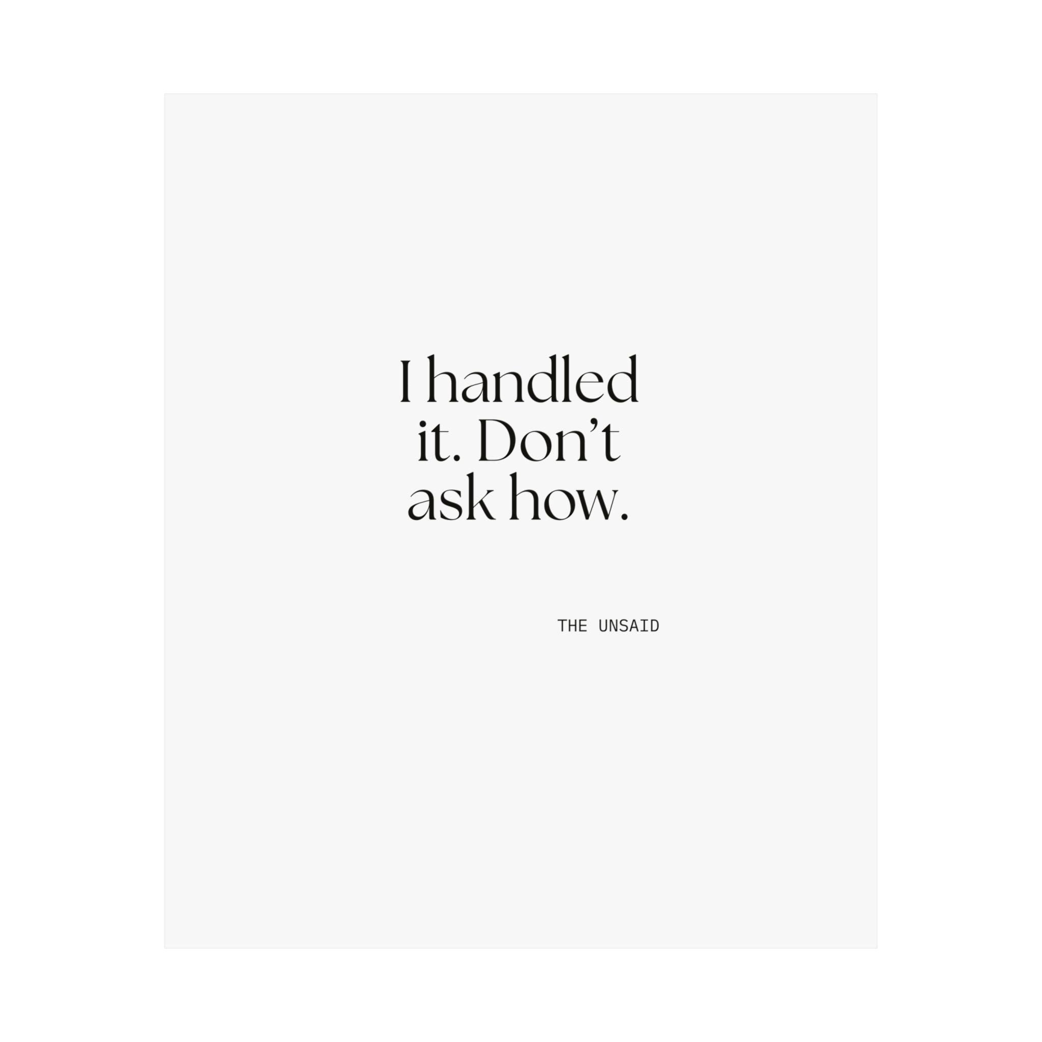 I handled it. Don’t ask how - Poster - For Tired Days