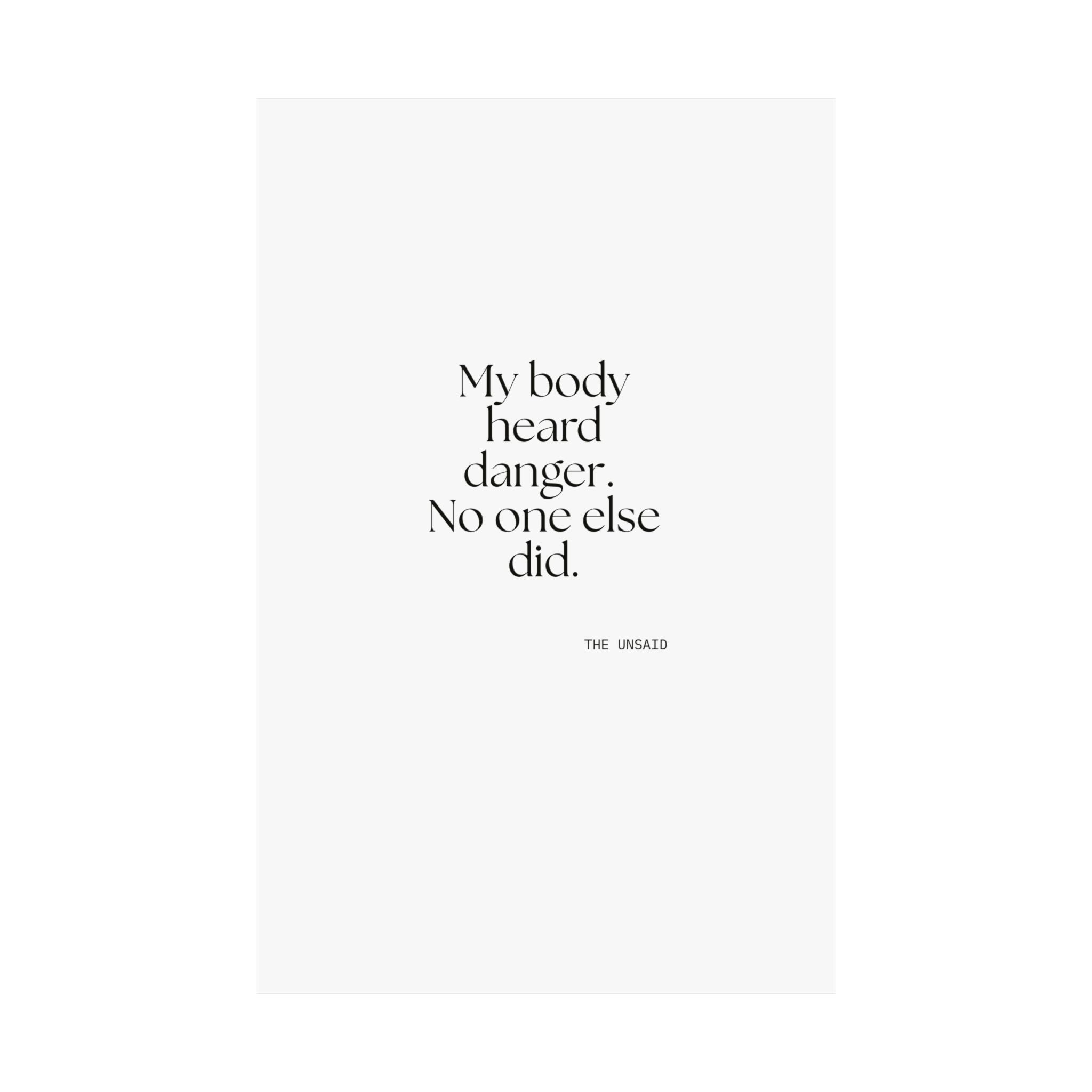 My body heard danger. No one else did - Poster - For Quiet Minds
