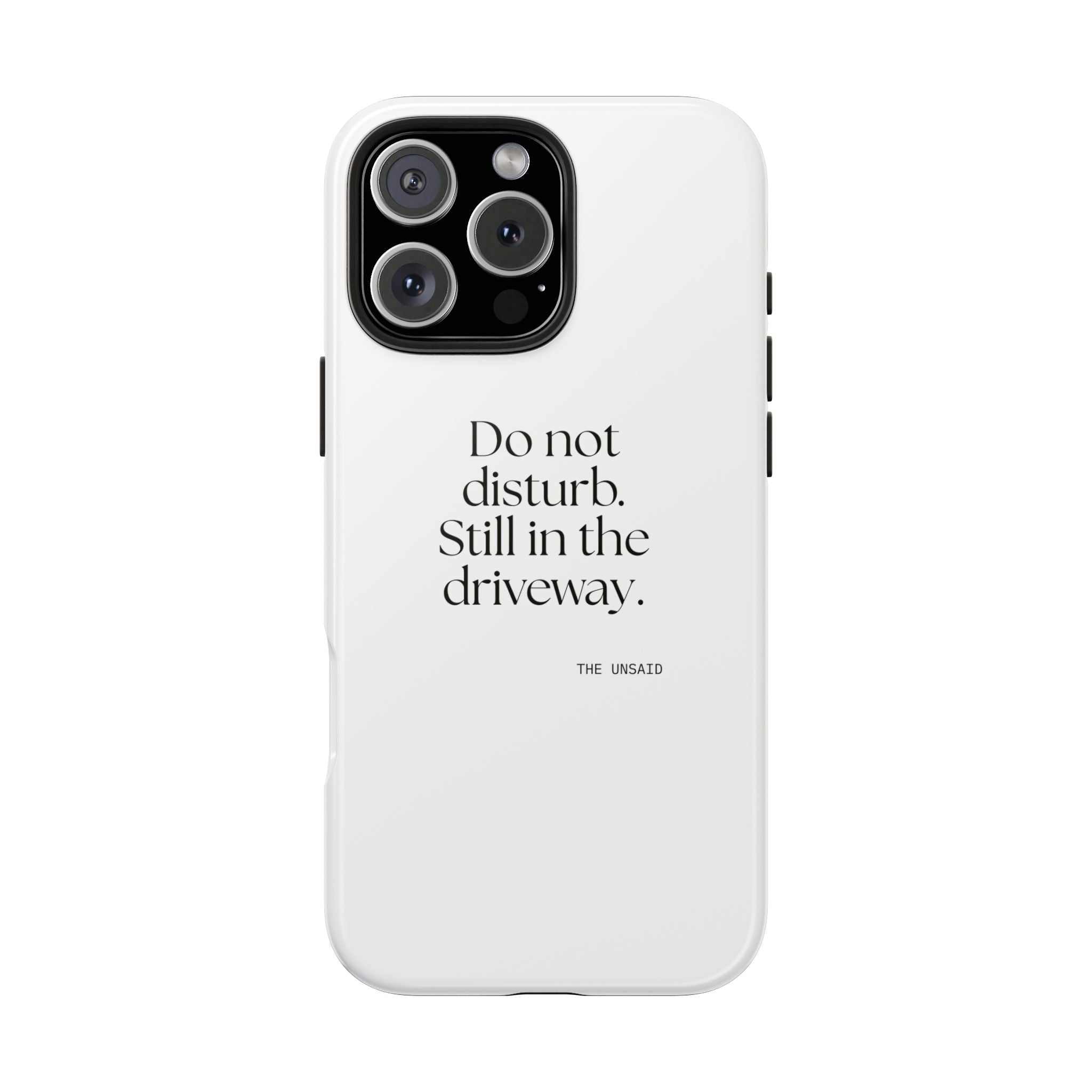 Do not disturb. Still in the driveway - Tough Phone Case - For Quiet Minds