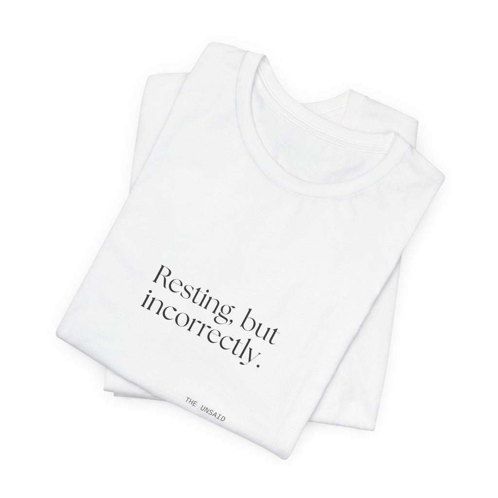 Resting, but incorrectly - Shirt - For Quiet Minds