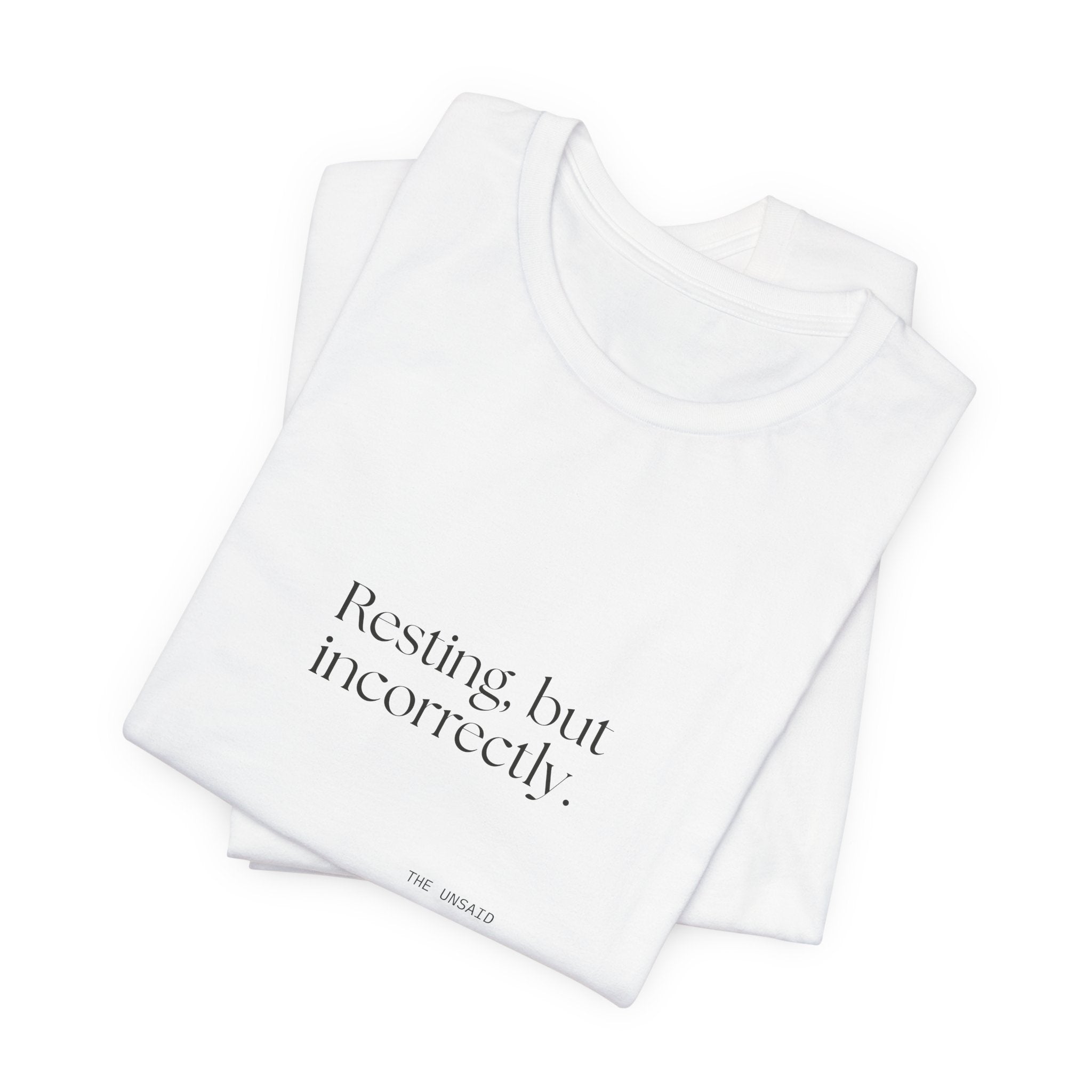 Resting, but incorrectly - Shirt - For Quiet Minds