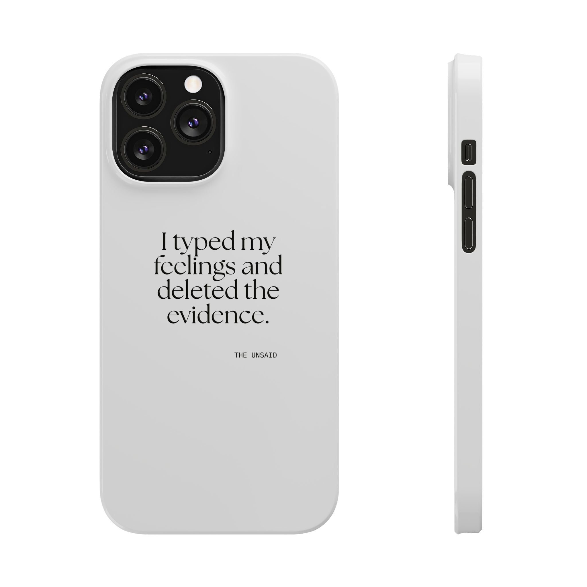 I typed my feelings and deleted the evidence - Phone Case - For Overthinkers