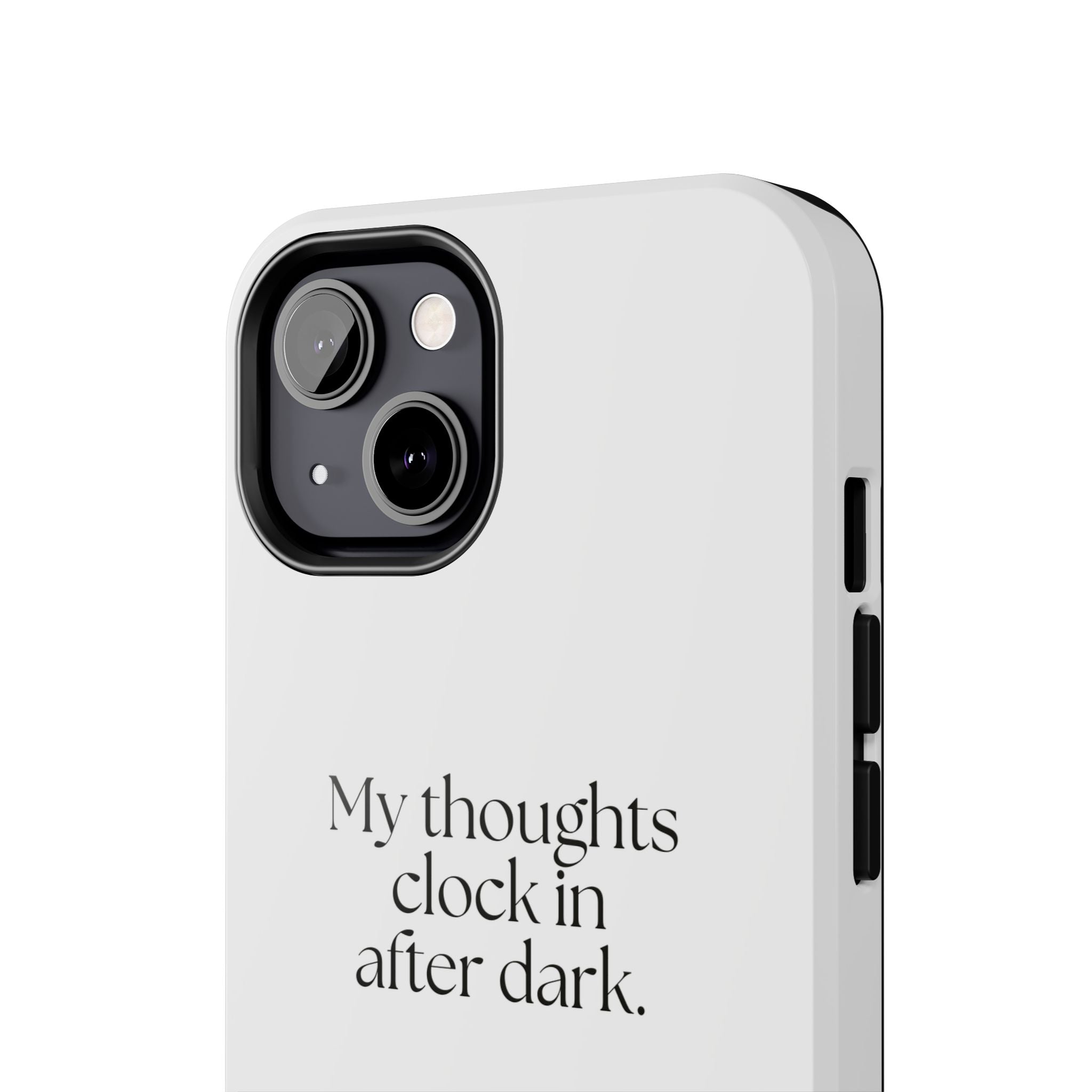 My thoughts clock in after dark - Tough Phone Case - For Overthinkers