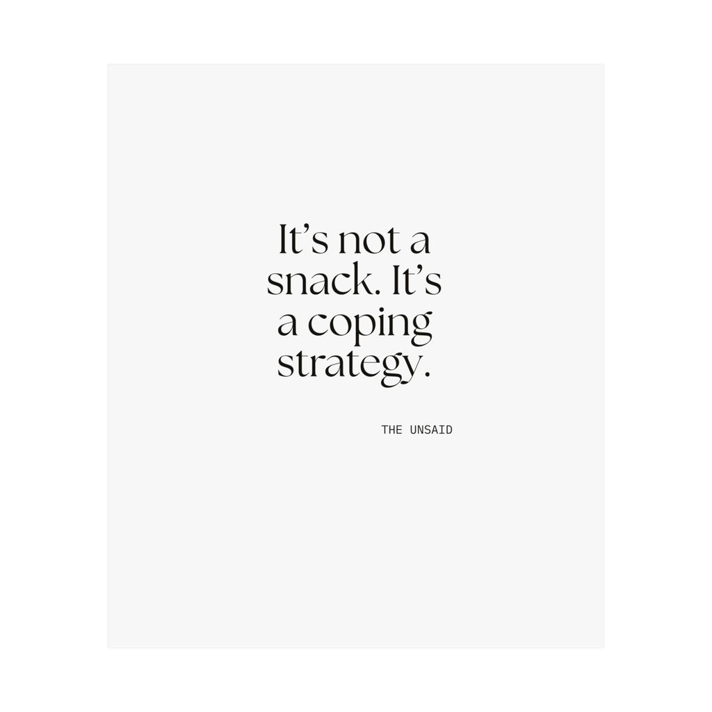 It’s not a snack. It’s a coping strategy - Poster - Dry Humor