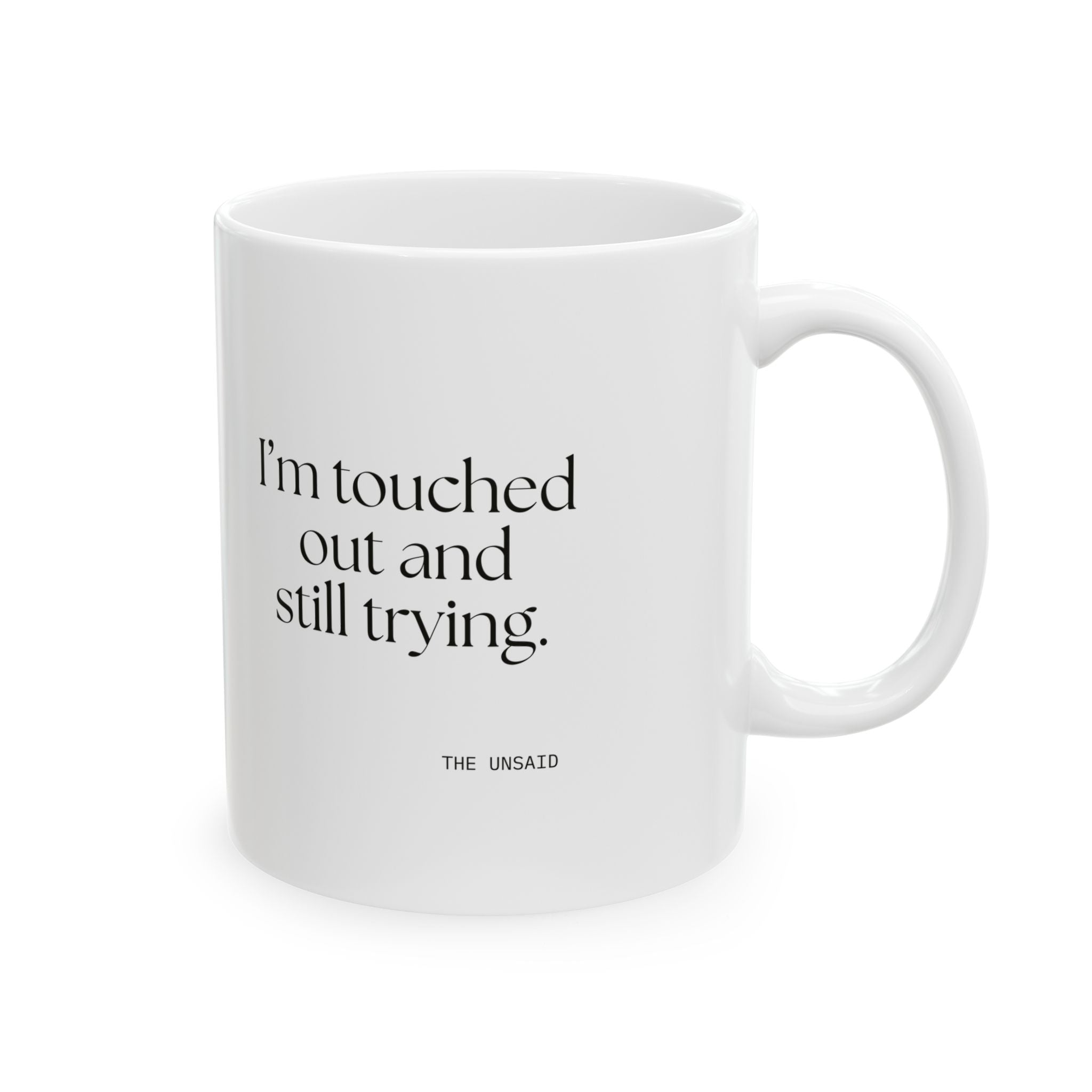 I’m touched out and still trying - Coffee Mug - Dry Humor