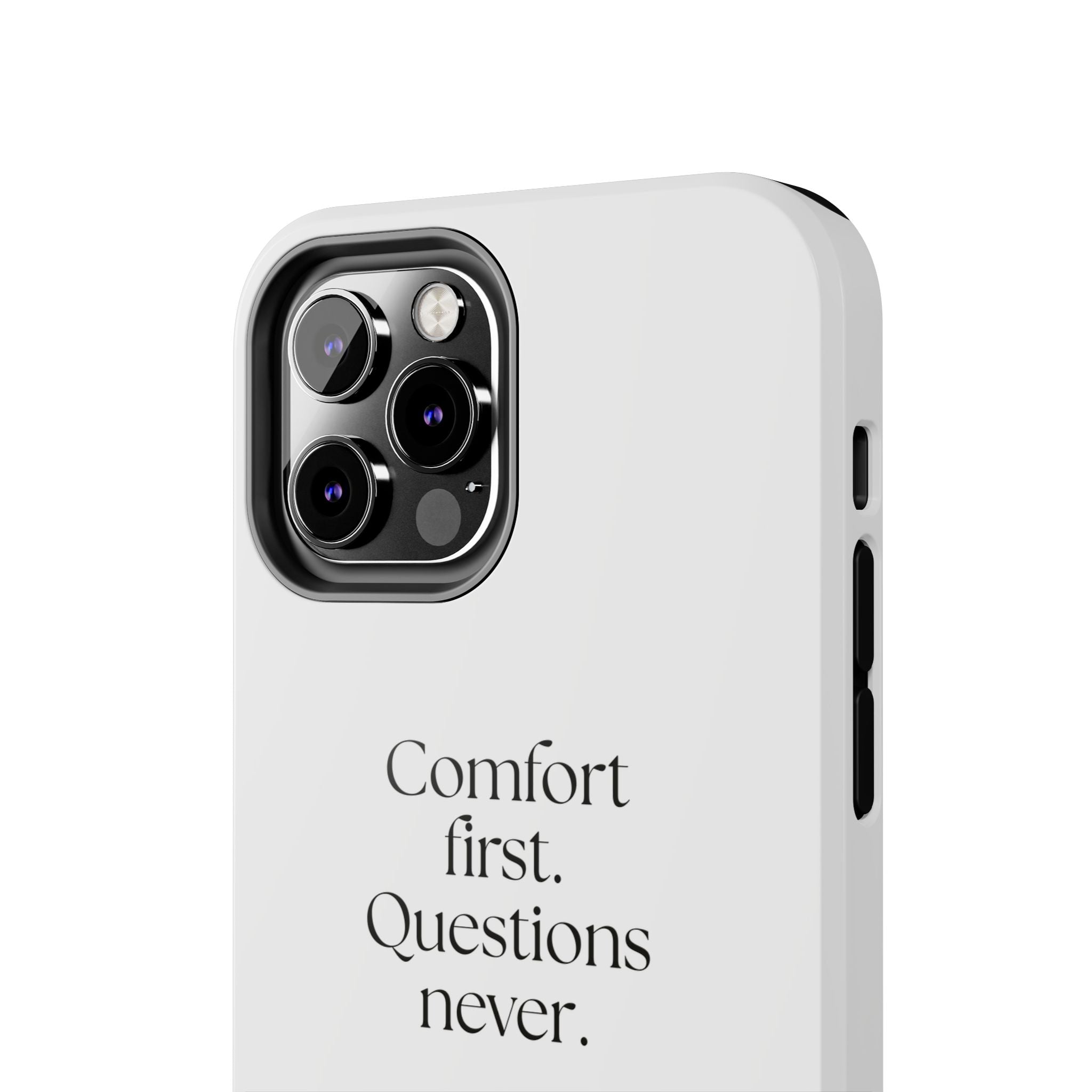 Comfort first. Questions never - Tough Phone Case - Dry Humor