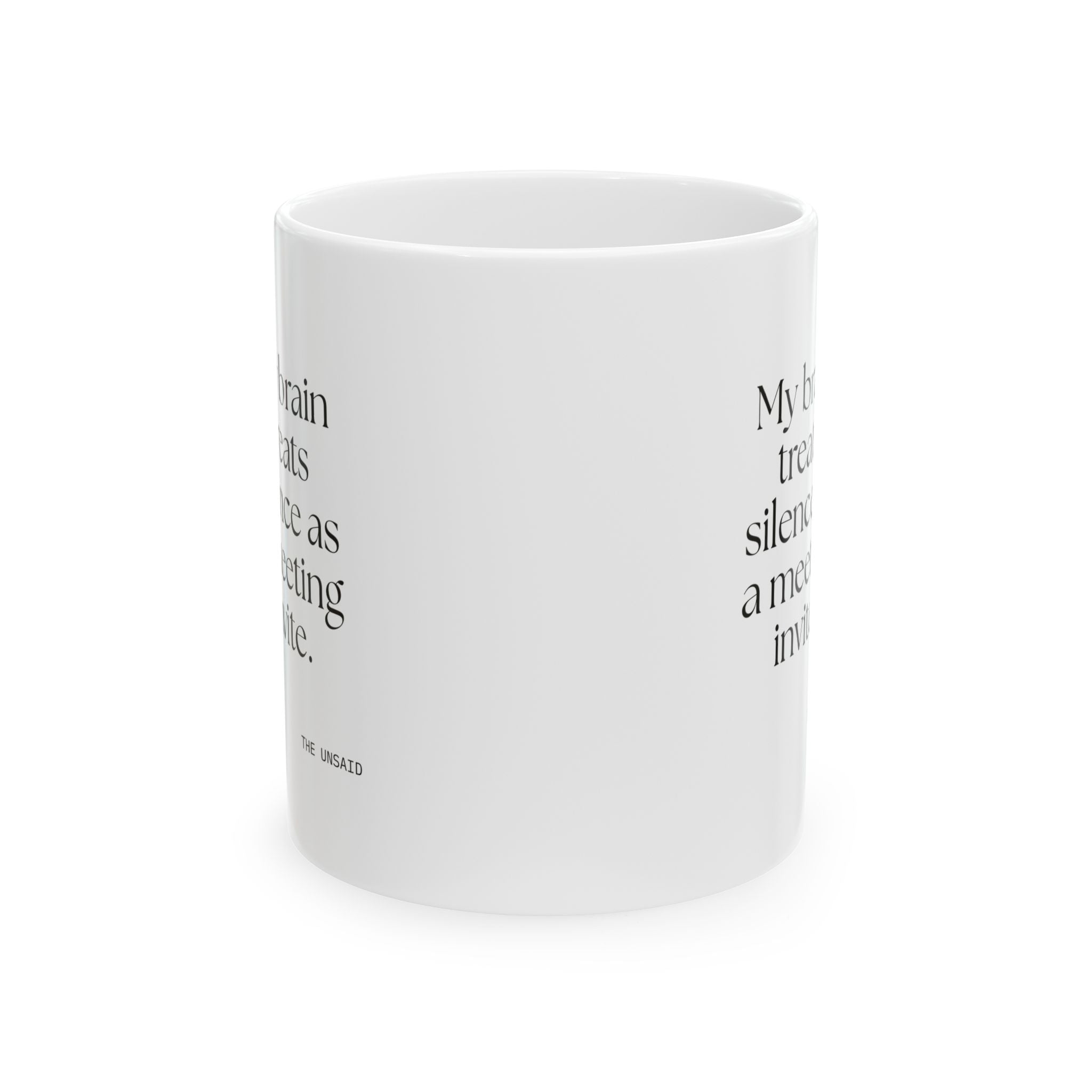 My brain treats silence as a meeting invite - Coffee Mug - For Overthinkers