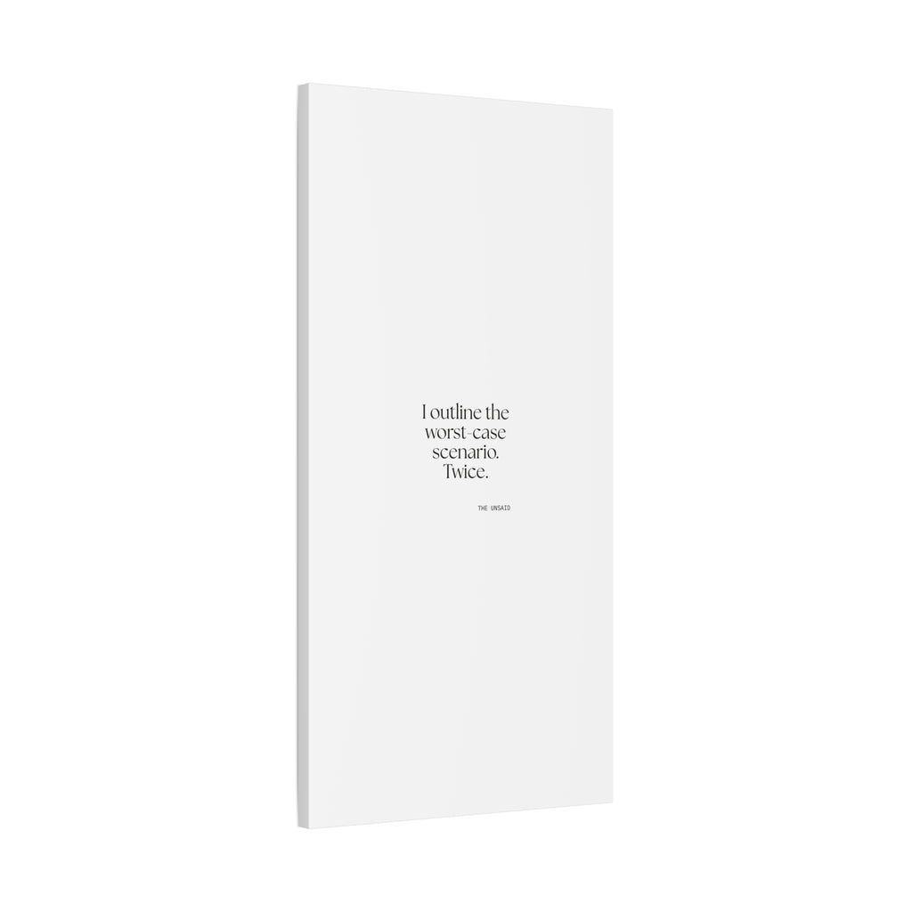 I outlined the worst-case scenario. Twice - Canvas Print - Dry Humor