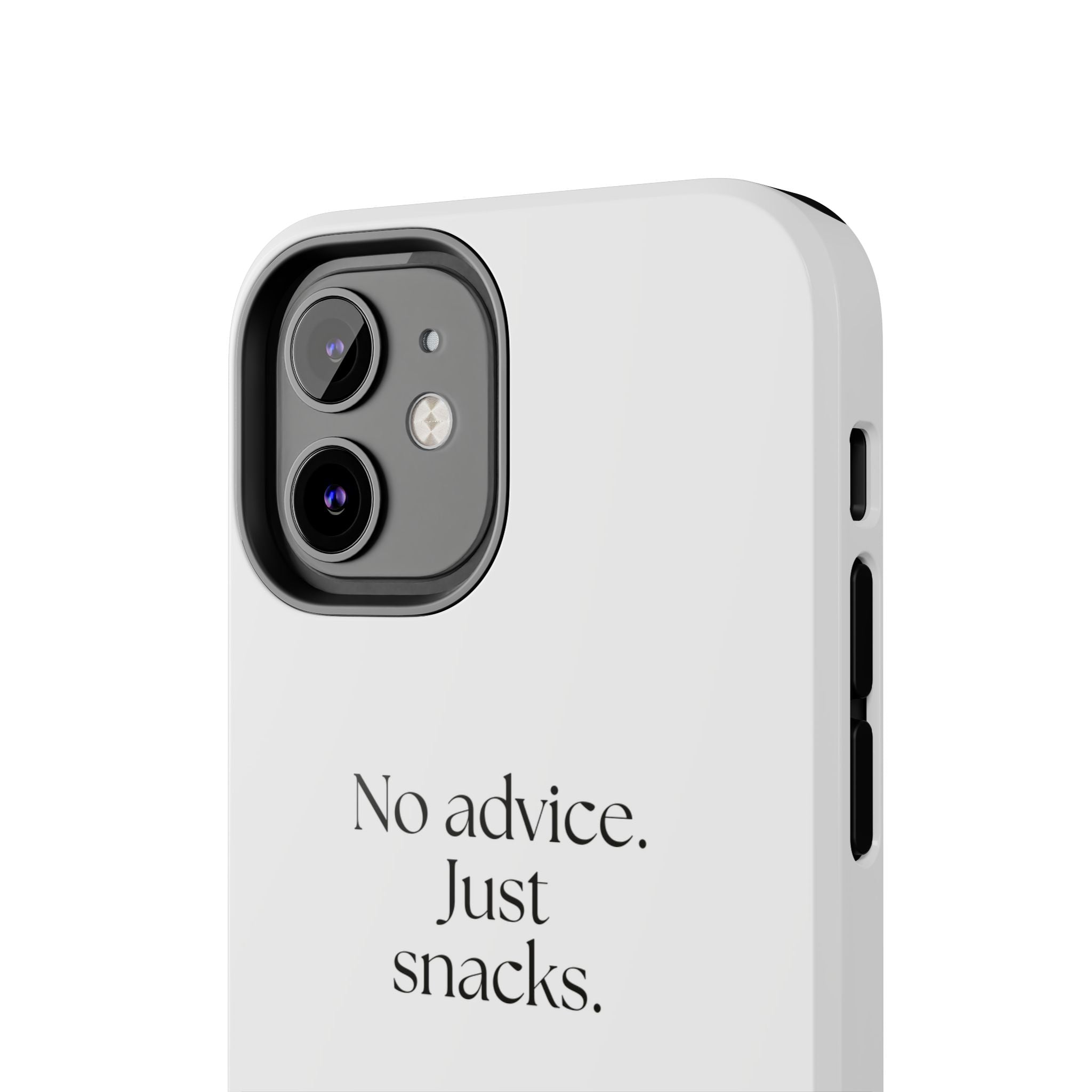 No advice. Just snacks - Tough Phone Case - For Someone Who Stays