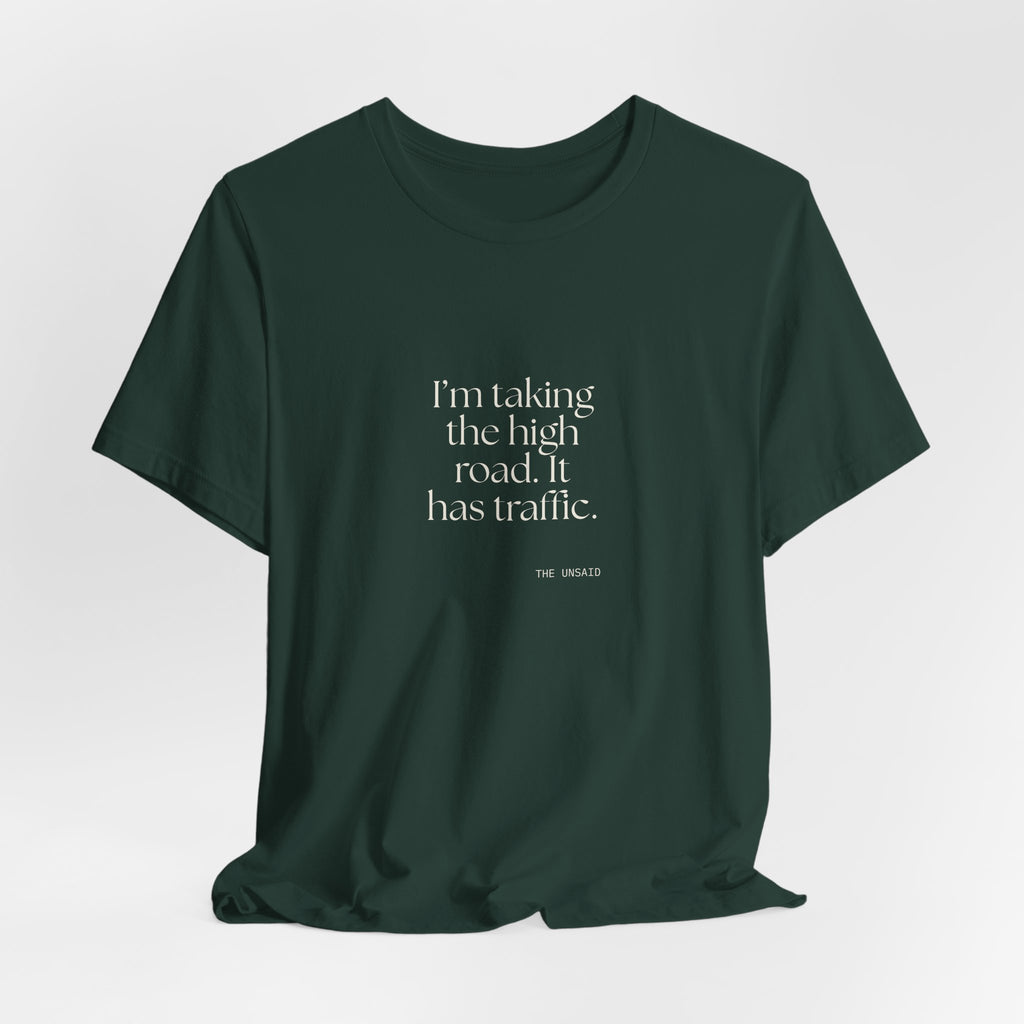 I’m taking the high road. It has traffic - Shirt - Dry Humor