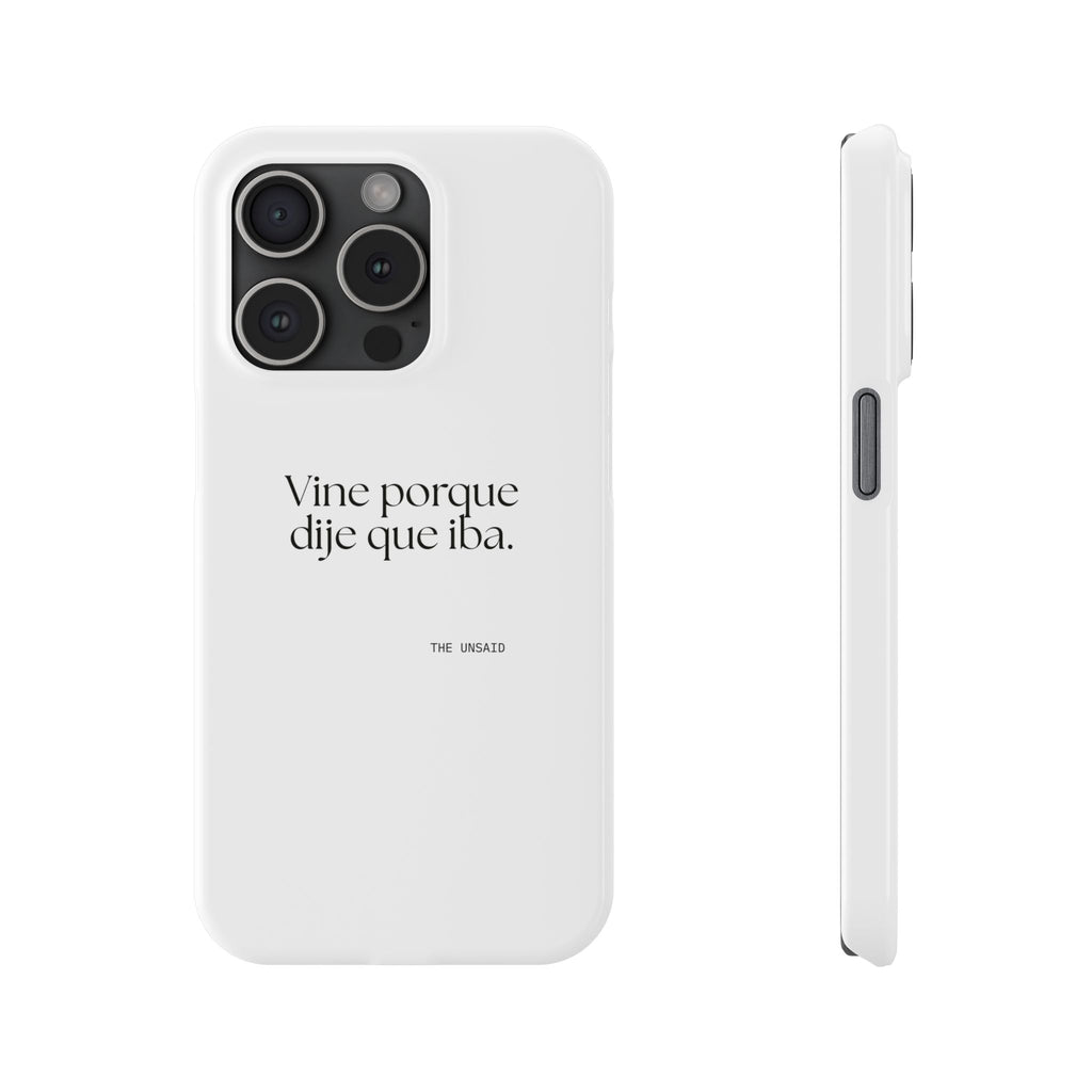 Vine porque dije que iba - Phone Case - En Español