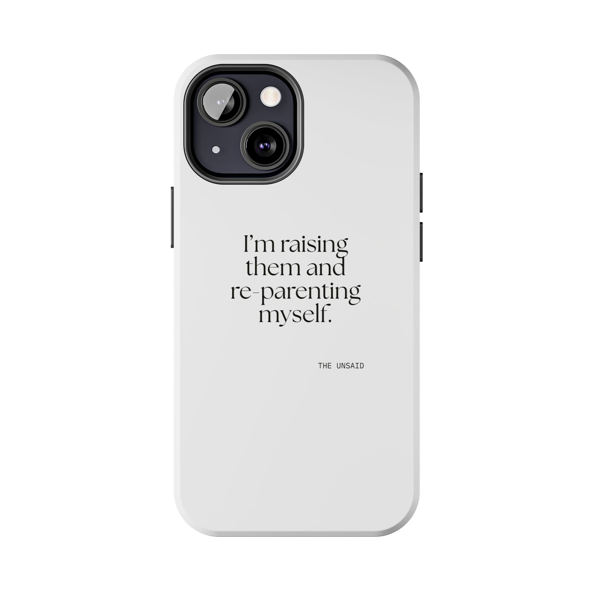 I’m raising them and re-parenting myself - Tough Phone Case - Dry Humor