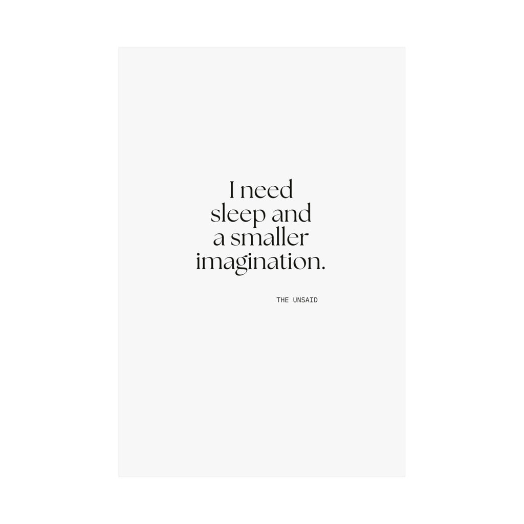 I need sleep and a smaller imagination - Poster - For Overthinkers