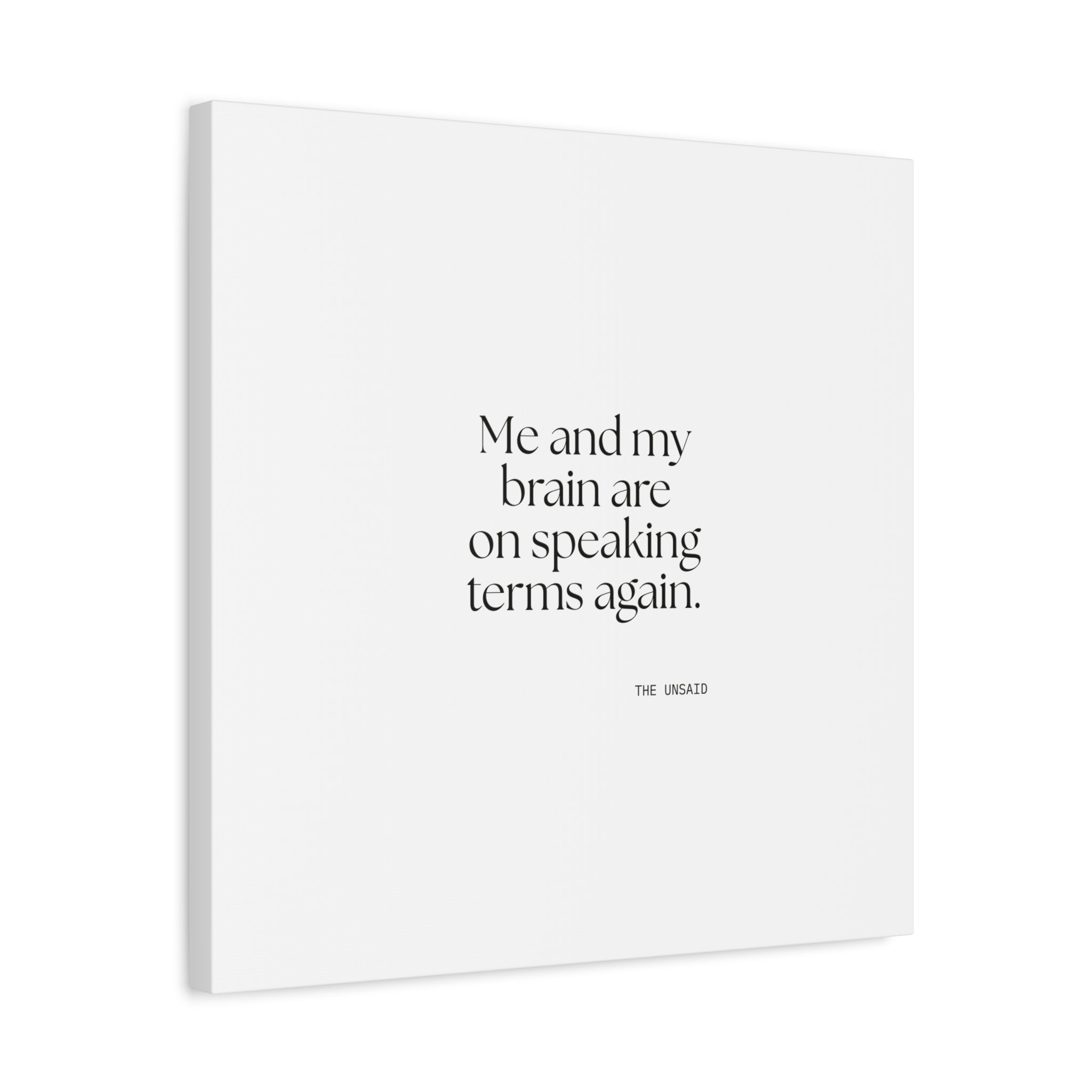Me and my brain are on speaking terms again - Canvas Print - Dry Humor