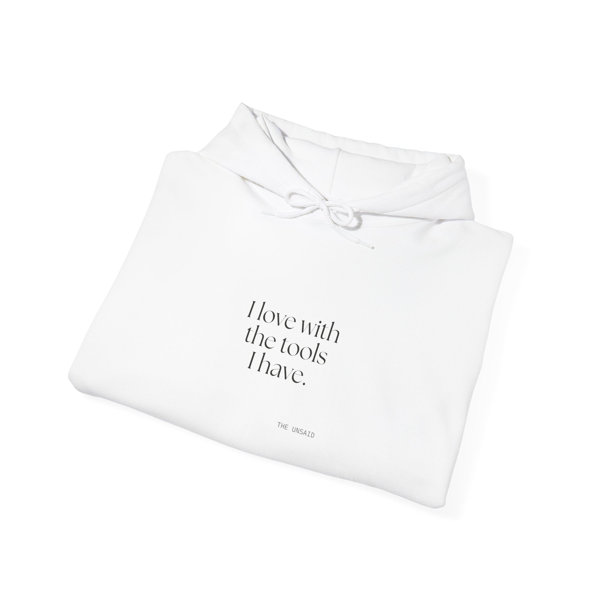 I love with the tools I have - Hoodie - For Introverts