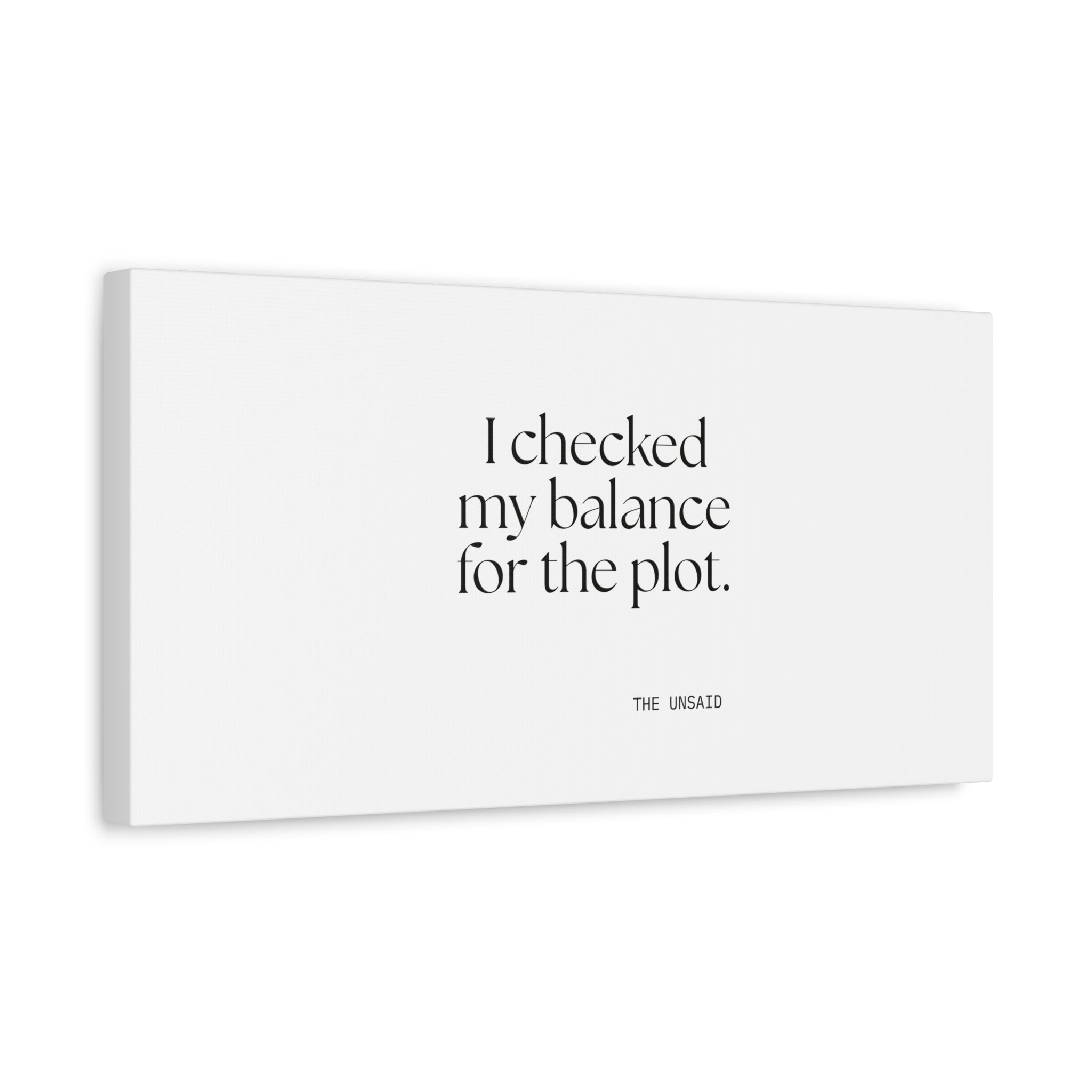 I checked my balance for the plot - Canvas Print - Dry Humor