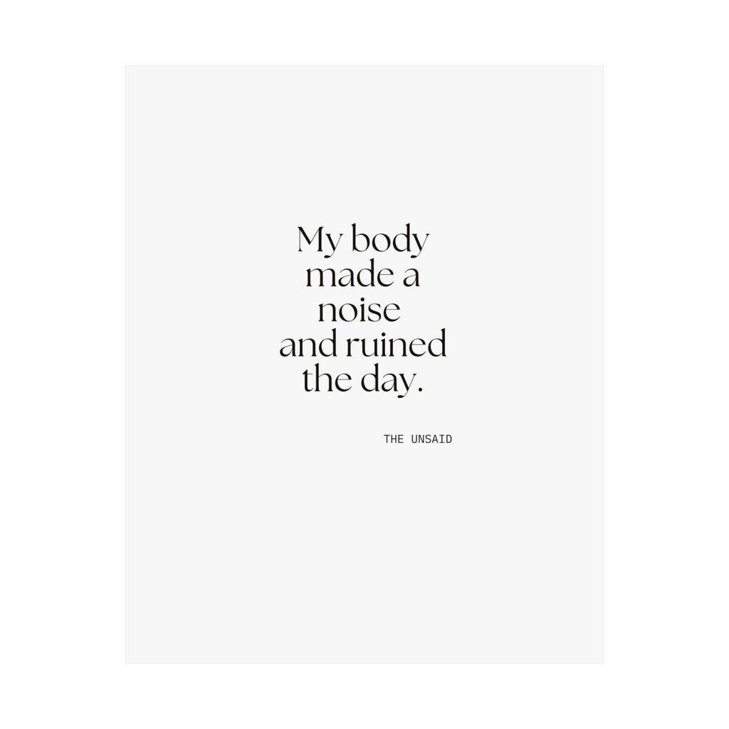 My body made a noise and ruined the day - Poster - For Overthinkers