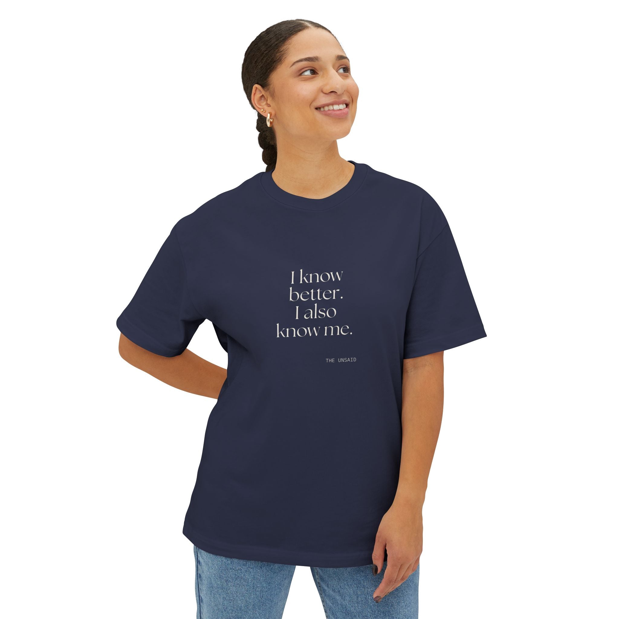 I know better. I also know me - Oversized Tee - Dry Humor
