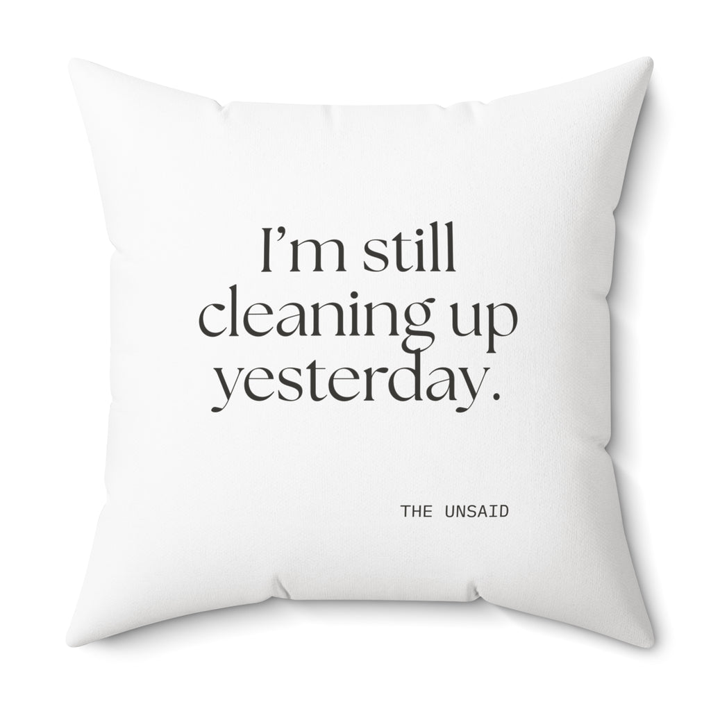 I’m still cleaning up yesterday - Throw Pillow - Dry Humor
