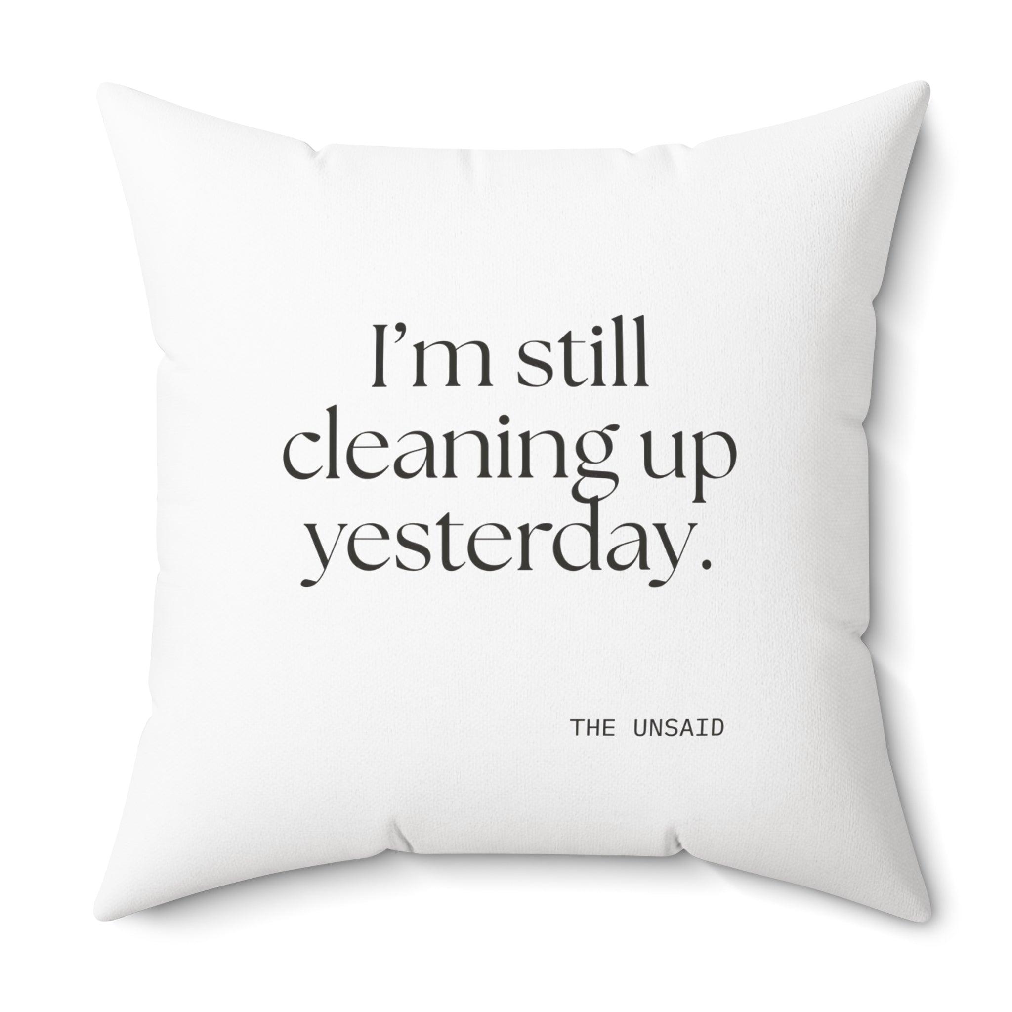 I’m still cleaning up yesterday - Throw Pillow - Dry Humor