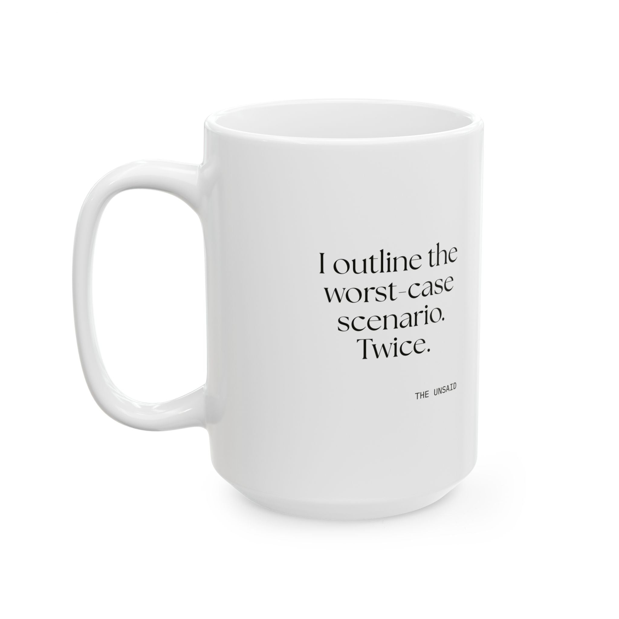 I outlined the worst-case scenario. Twice - Coffee Mug - Dry Humor