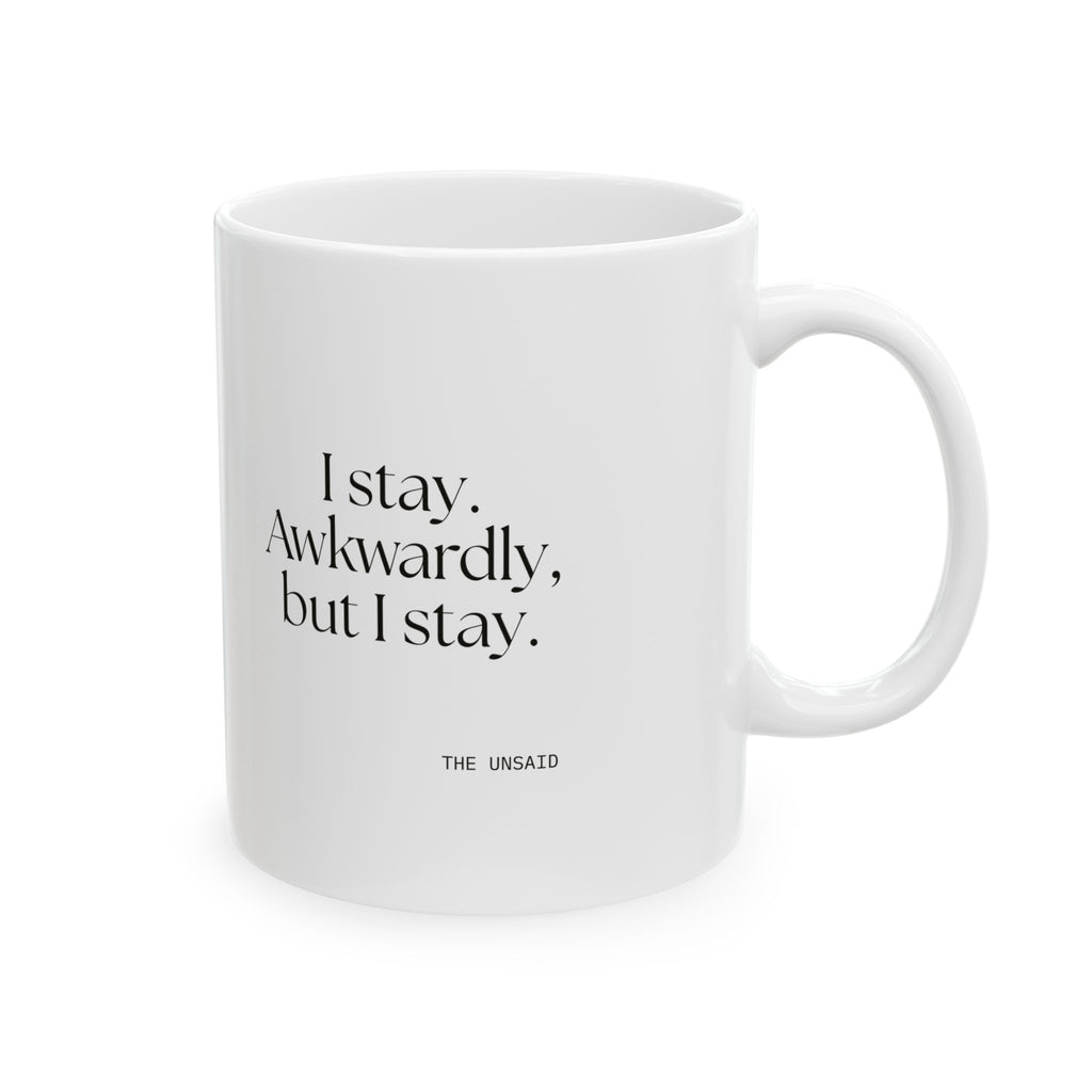 I stay. Awkwardly, but I stay - Coffee Mug - For Introverts