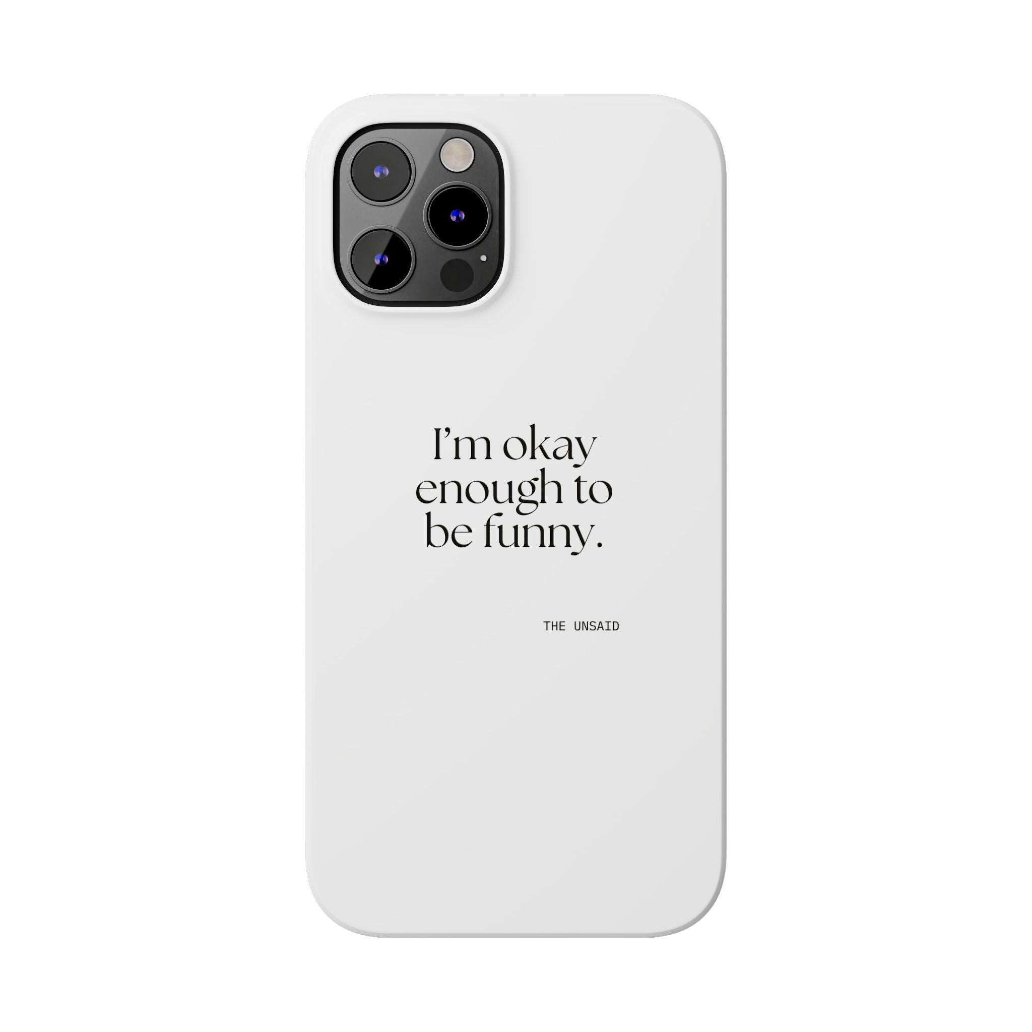 I’m okay enough to be funny - Phone Case - For Introverts