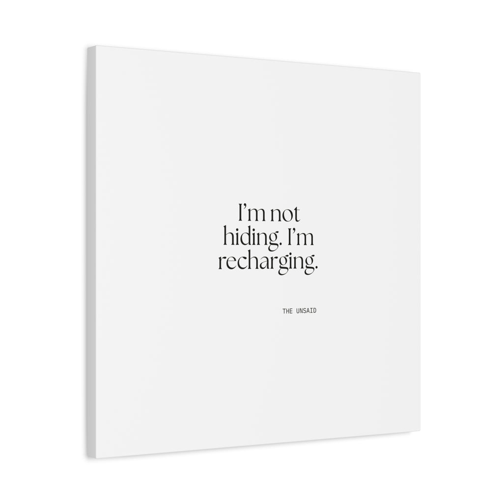 I’m not hiding. I’m recharging - Canvas Print - For Introverts