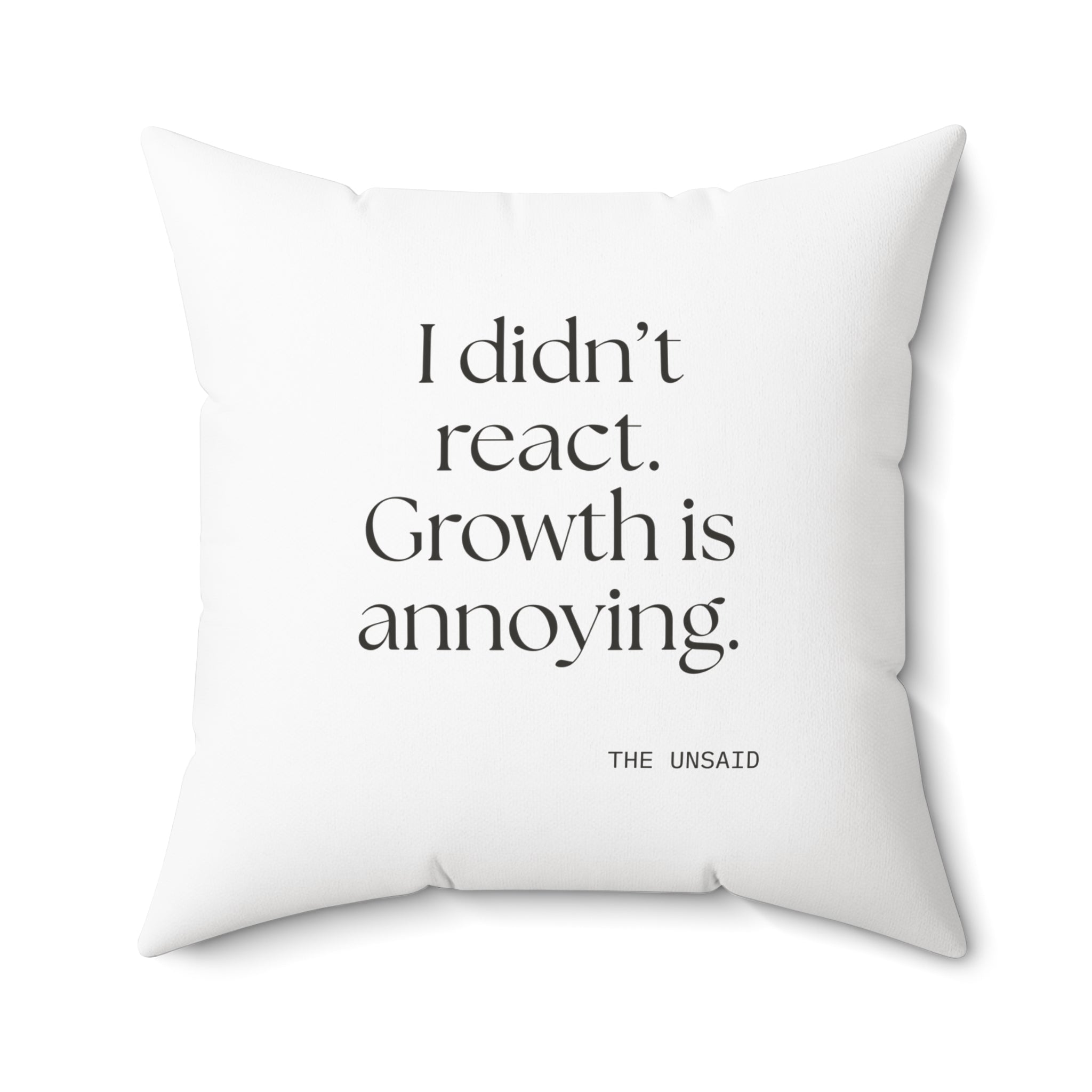 I didn’t react. Growth is annoying - Throw Pillow - Dry Humor