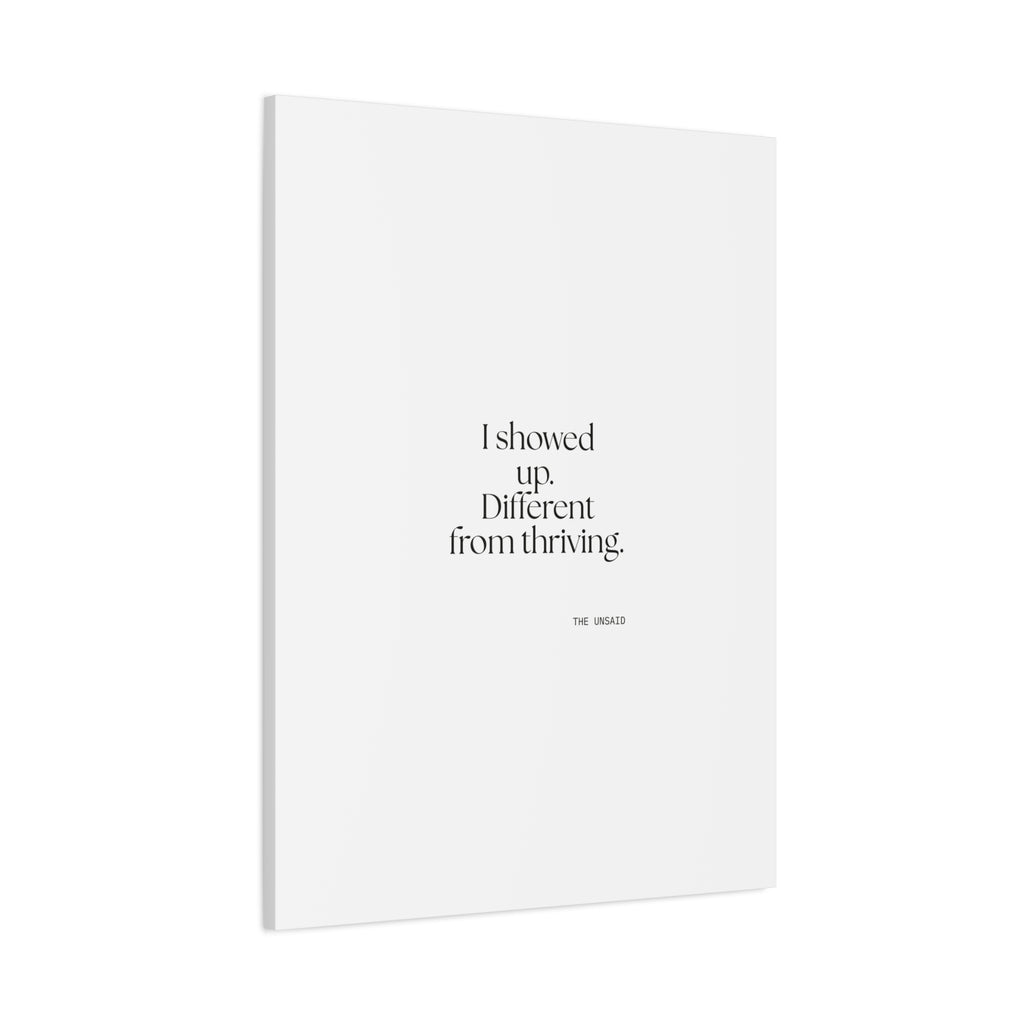 I showed up. Different from thriving - Canvas Print - Dry Humor