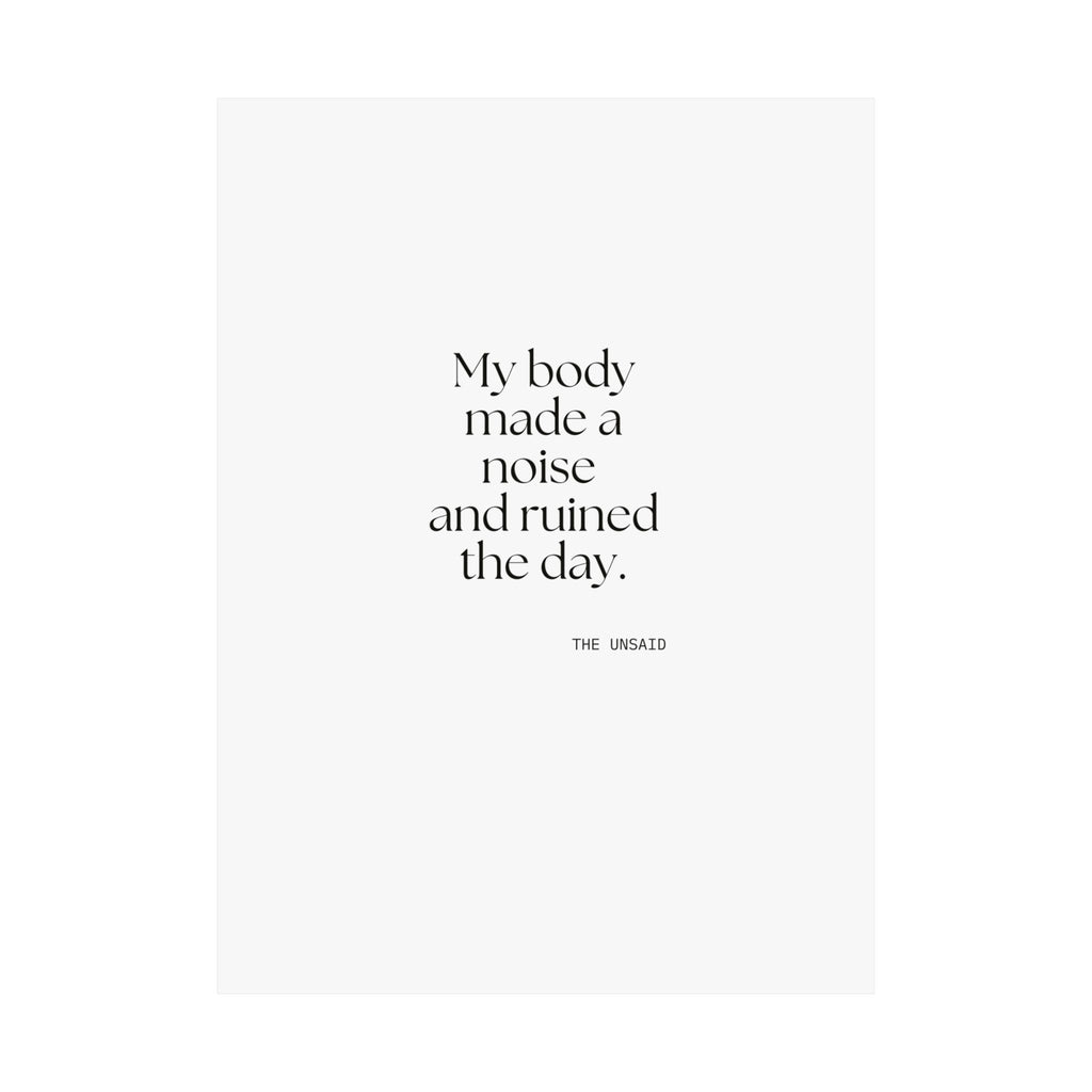 My body made a noise and ruined the day - Poster - For Overthinkers