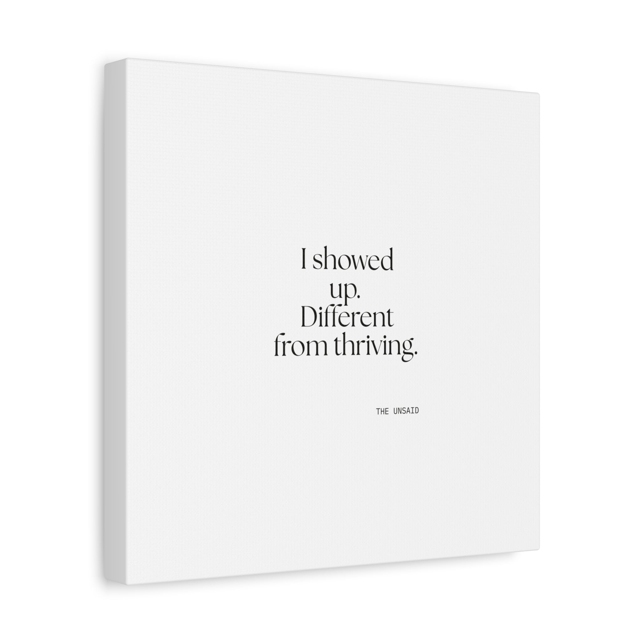 I showed up. Different from thriving - Canvas Print - Dry Humor