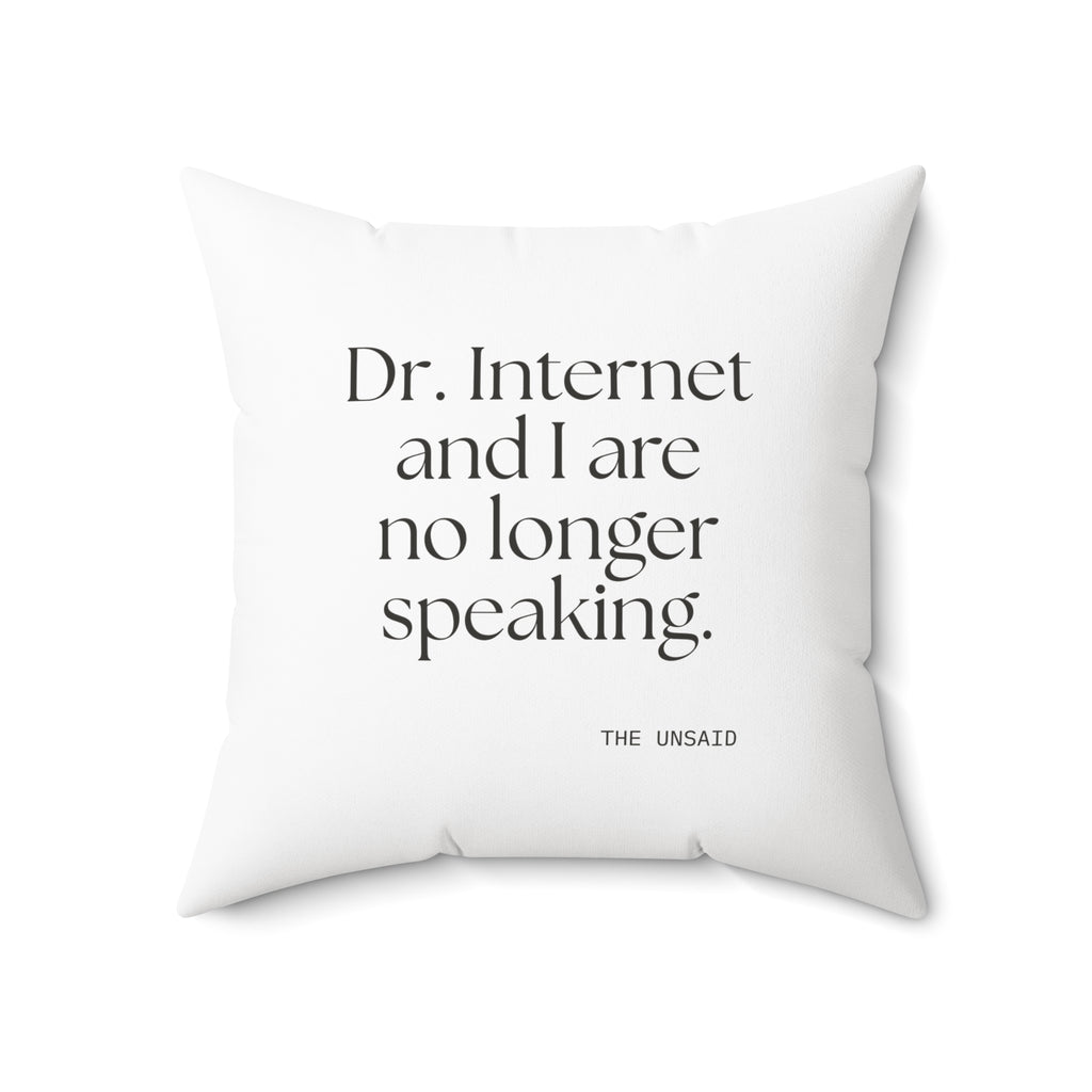 Dr. Internet and I are no longer speaking - Throw Pillow - For Overthinkers