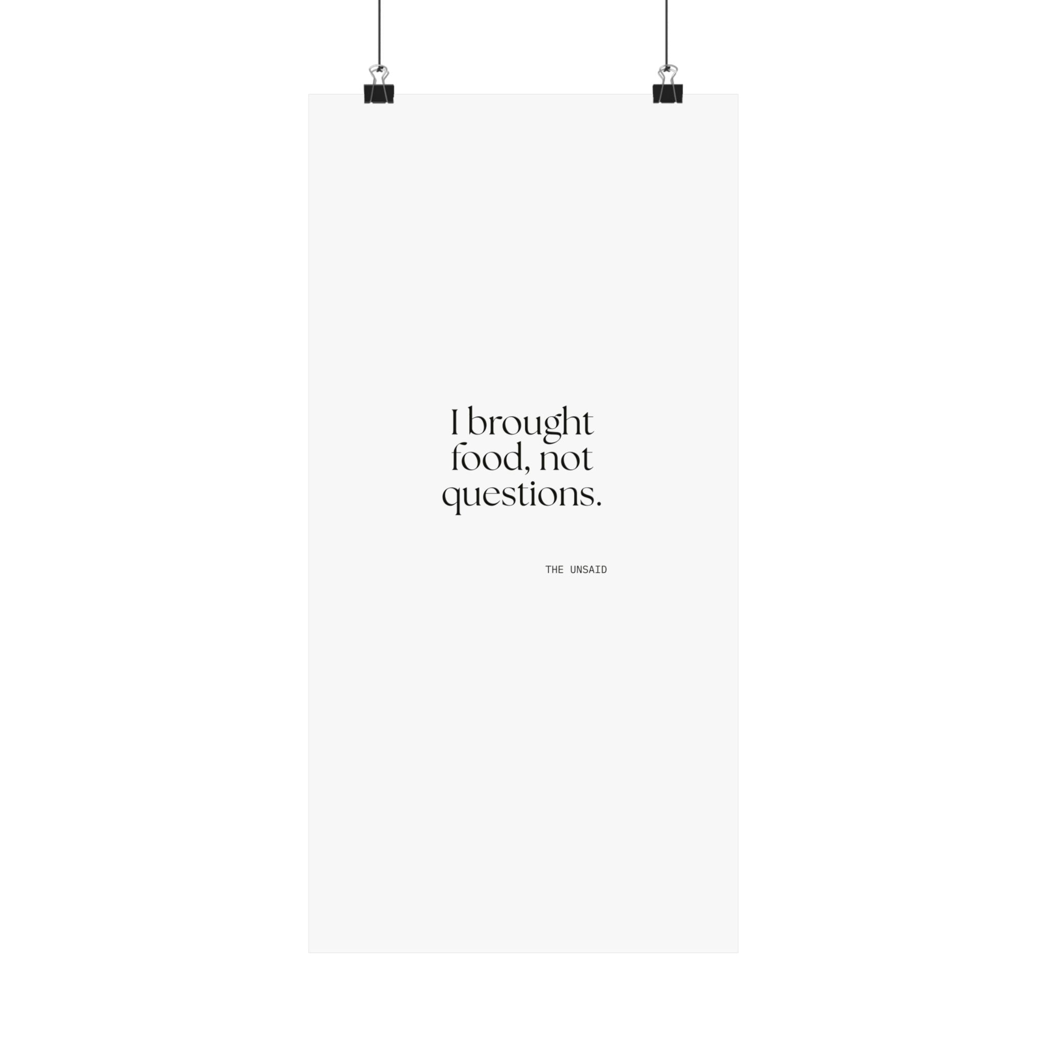 I brought food, not questions - Poster - For Someone Who Stays