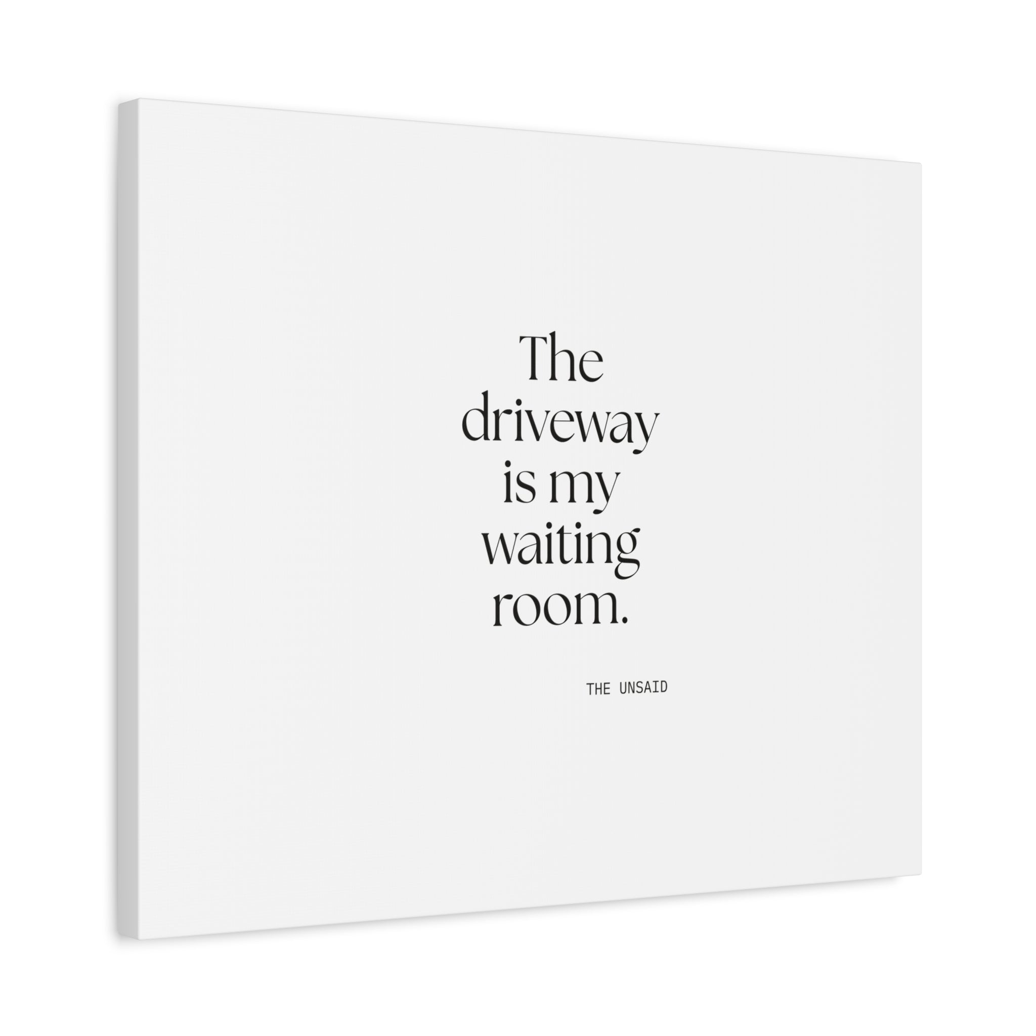The driveway is my waiting room - Canvas Print - For Quiet Minds