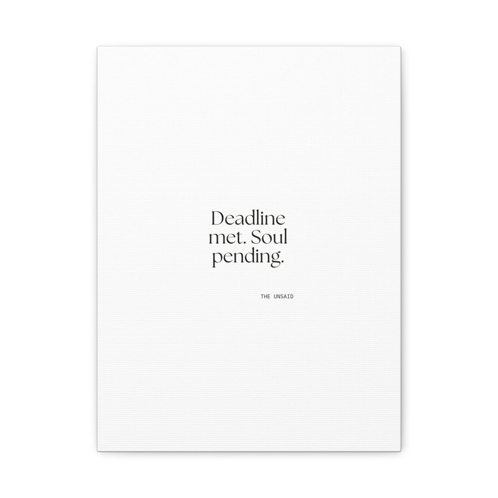 Deadline met. Soul pending - Canvas Print - For Tired Days