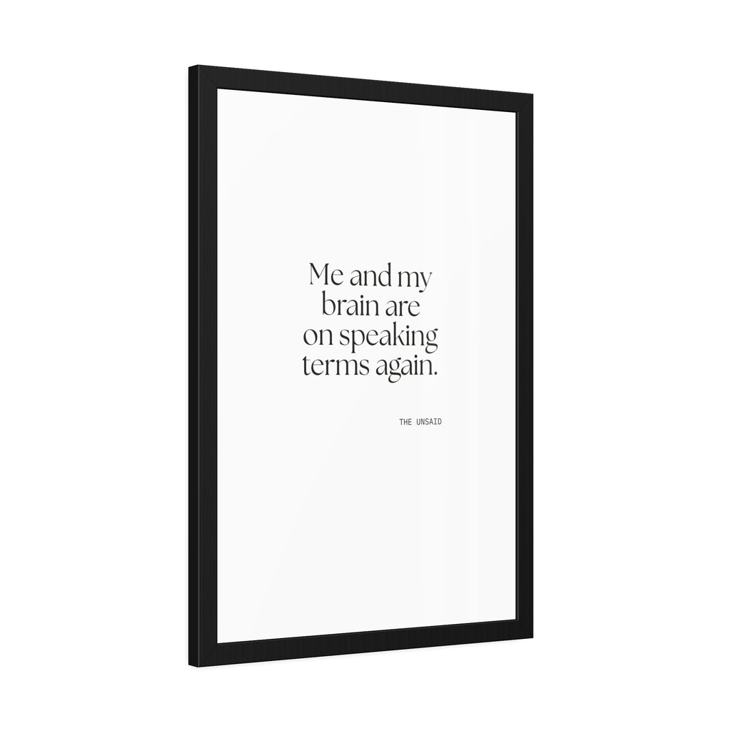 Me and my brain are on speaking terms again - Framed Print - Dry Humor