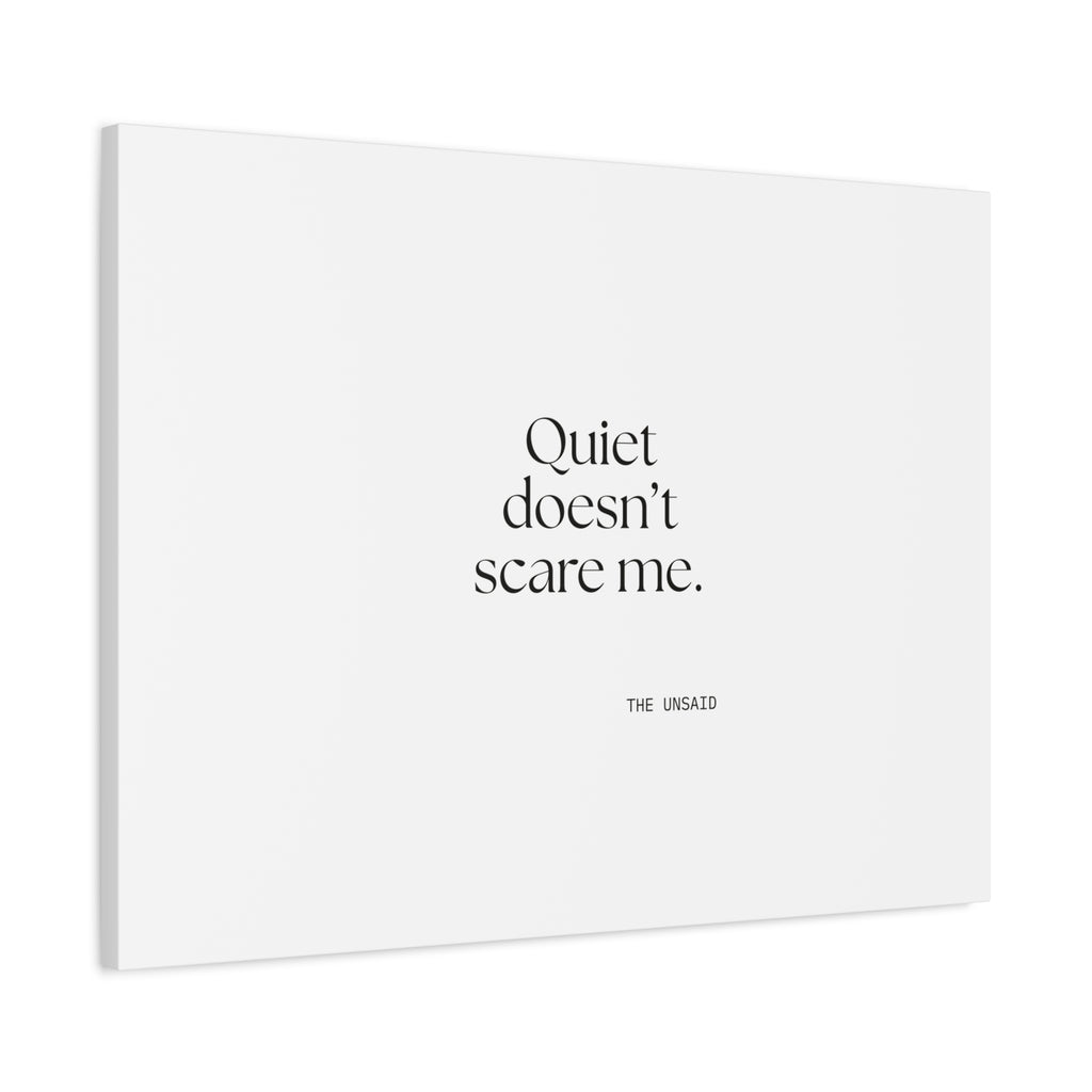 Quiet doesn’t scare me - Canvas Print - For Someone Who Stays
