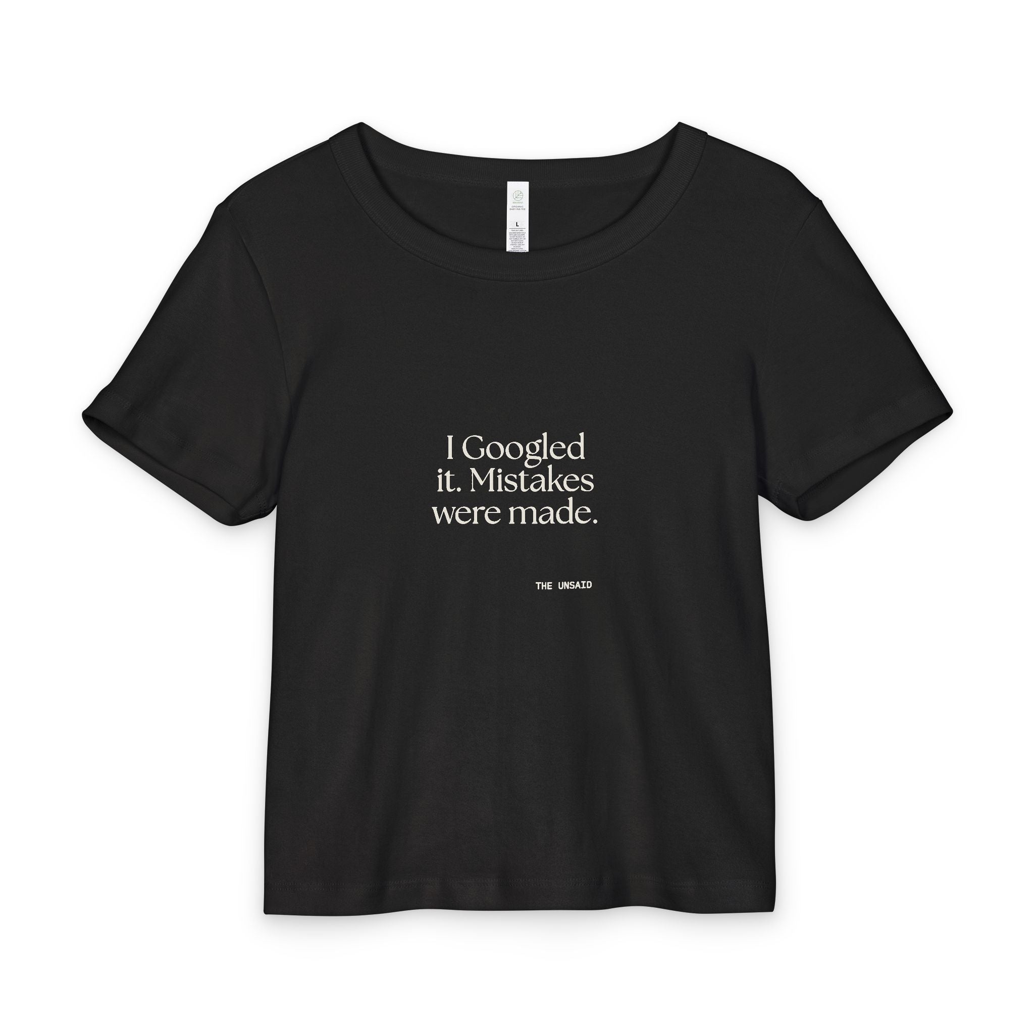 I Googled it. Mistakes were made - Baby Tee - For Overthinkers